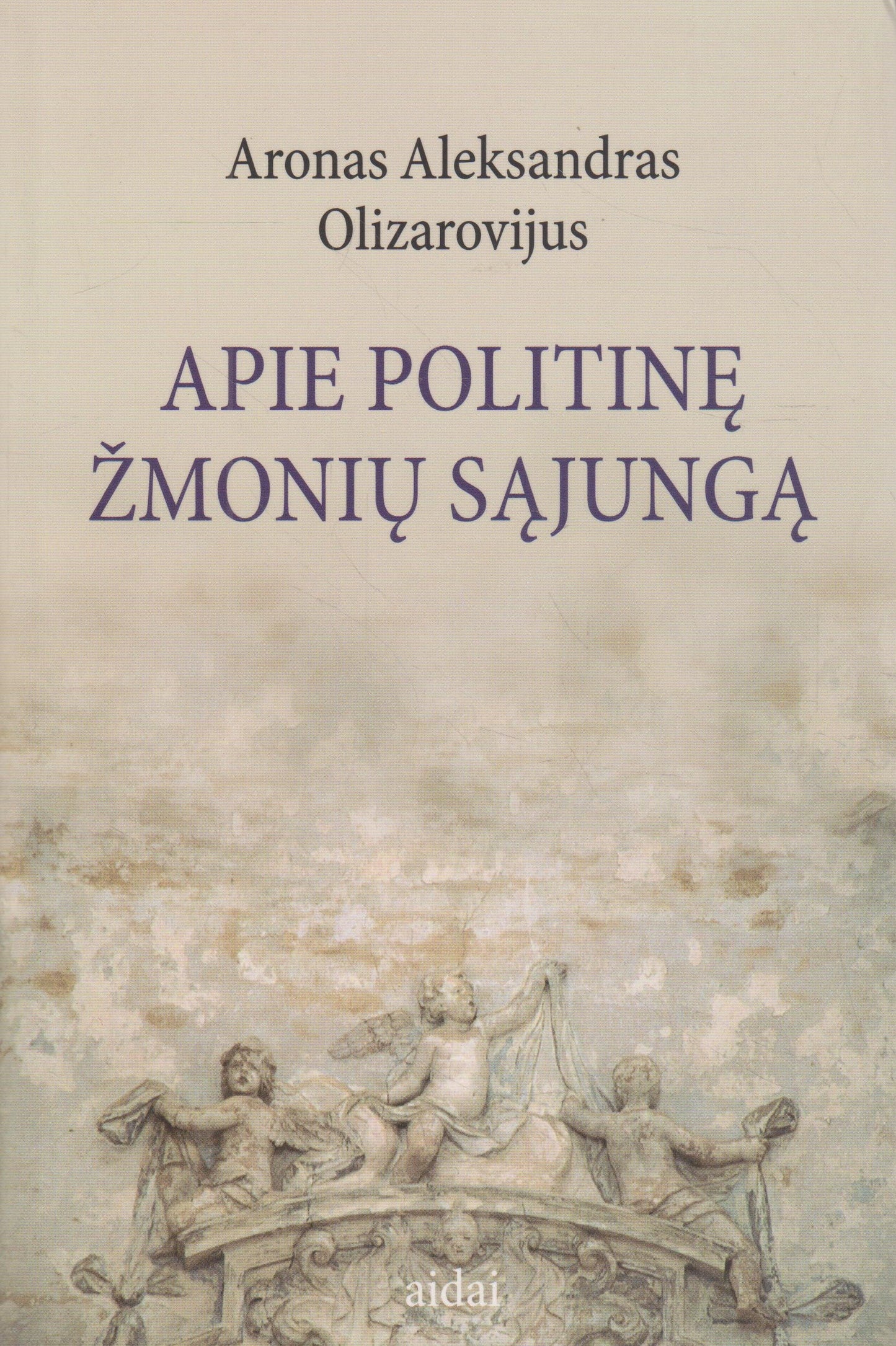 Aronas Aleksandras Olizarovijus - Apie politinę žmonių sąjungą