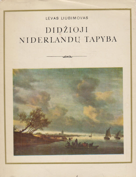 Didžioji Niderlandų tapyba / L. Liubimovas