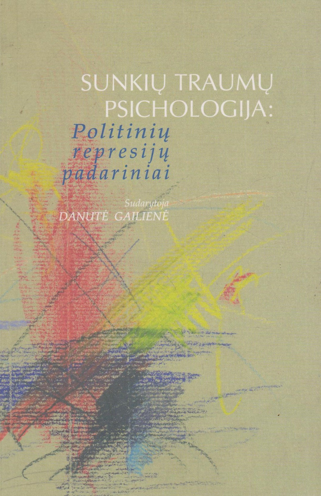 Danutė Gailienė - Sunkių traumų psichologija