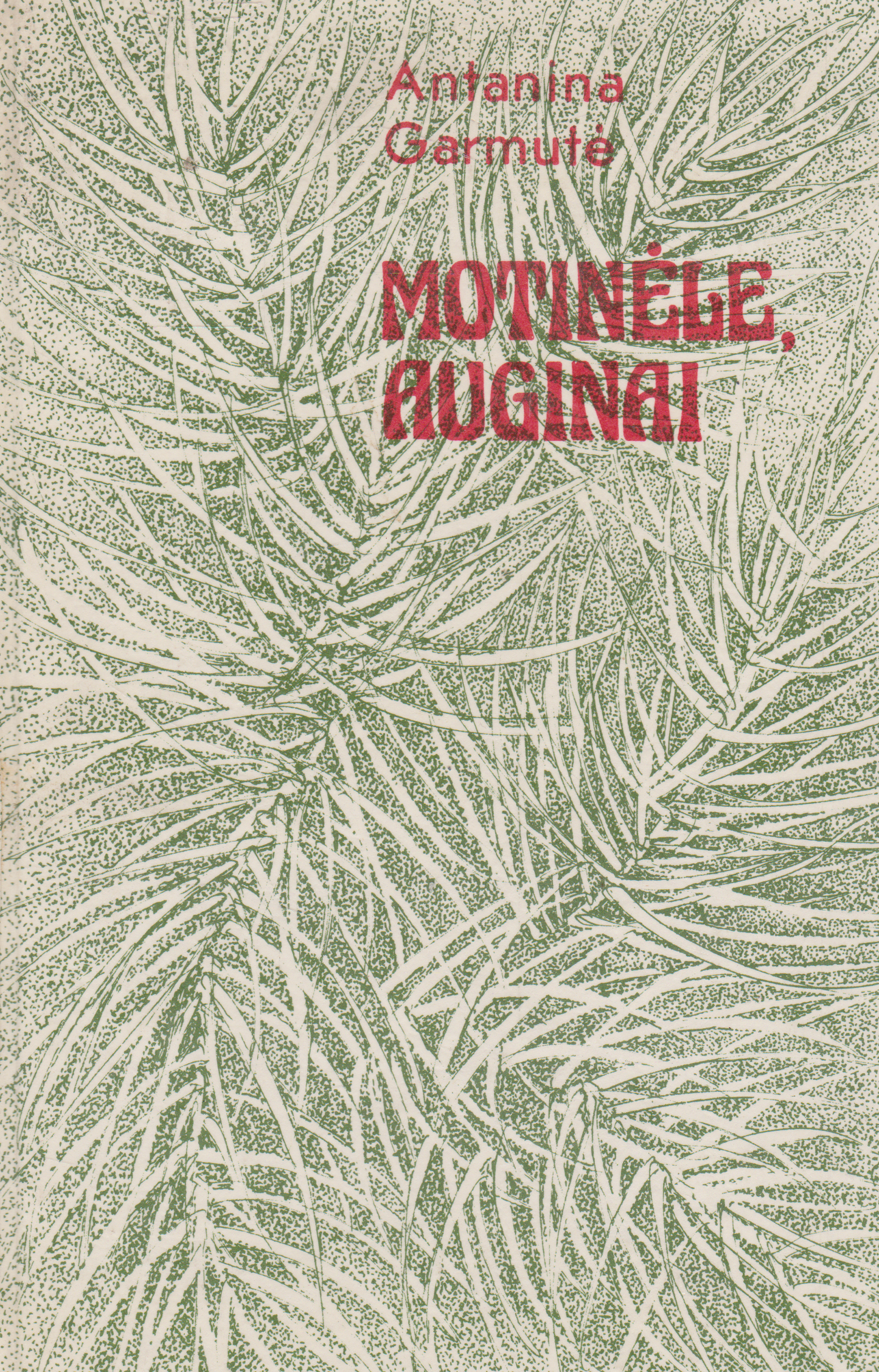 Antanina Garmutė - Motinėle, auginai (žr. būklę)