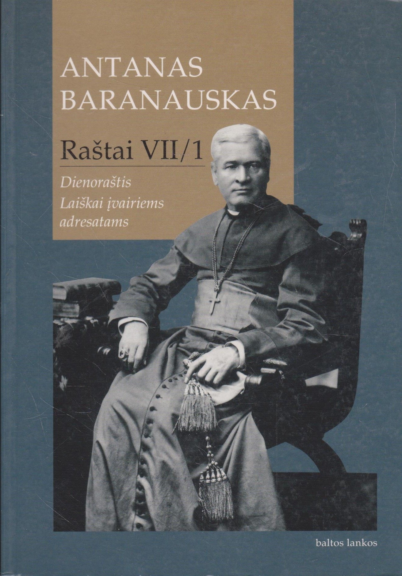 A. Baranauskas - Raštai. T. 7, d. 1, Dienoraštis ; Laiškai įvairiems adresatams
