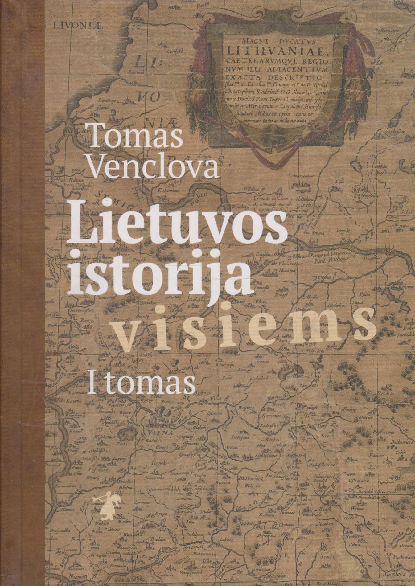 Tomas Venclova - Lietuvos istorija visiems. T. 1