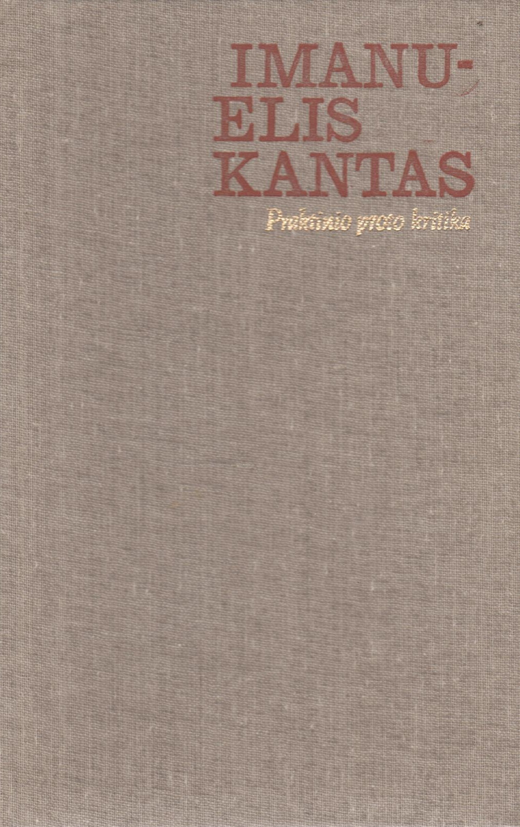 Imanuelis Kantas - Praktinio proto kritika