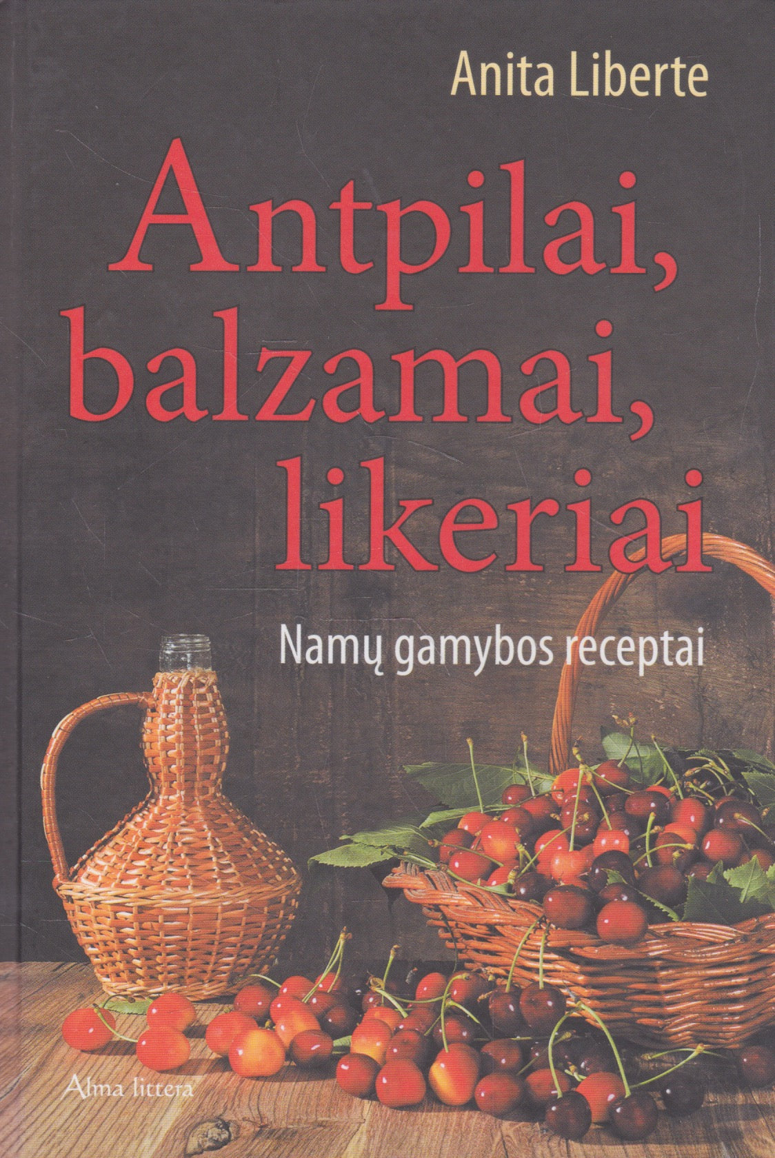 Anita Liberte - Antpilai, balzamai, likeriai