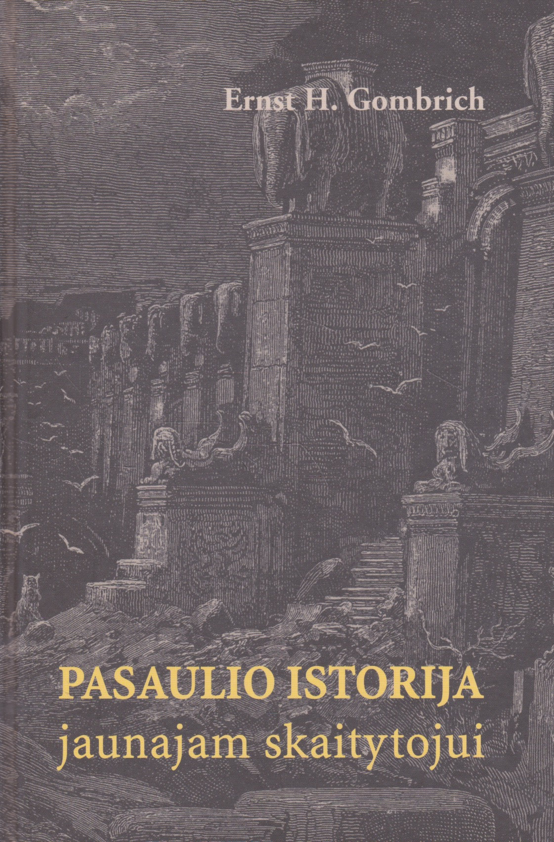 Ernst H. Gombrich - Pasaulio istorija jaunajam skaitytojui