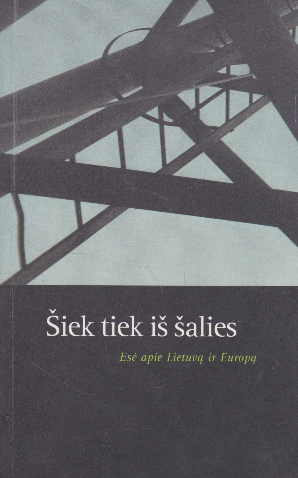 Paulius Subačius (sud.) - Šiek tiek iš šalies: esė apie Lietuvą ir Europą