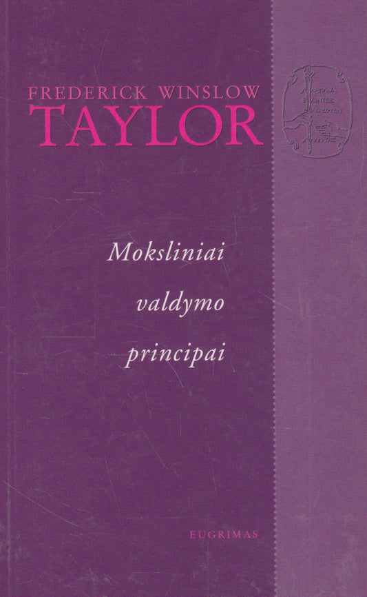 Frederick Winslow Taylor - Moksliniai valdymo principai