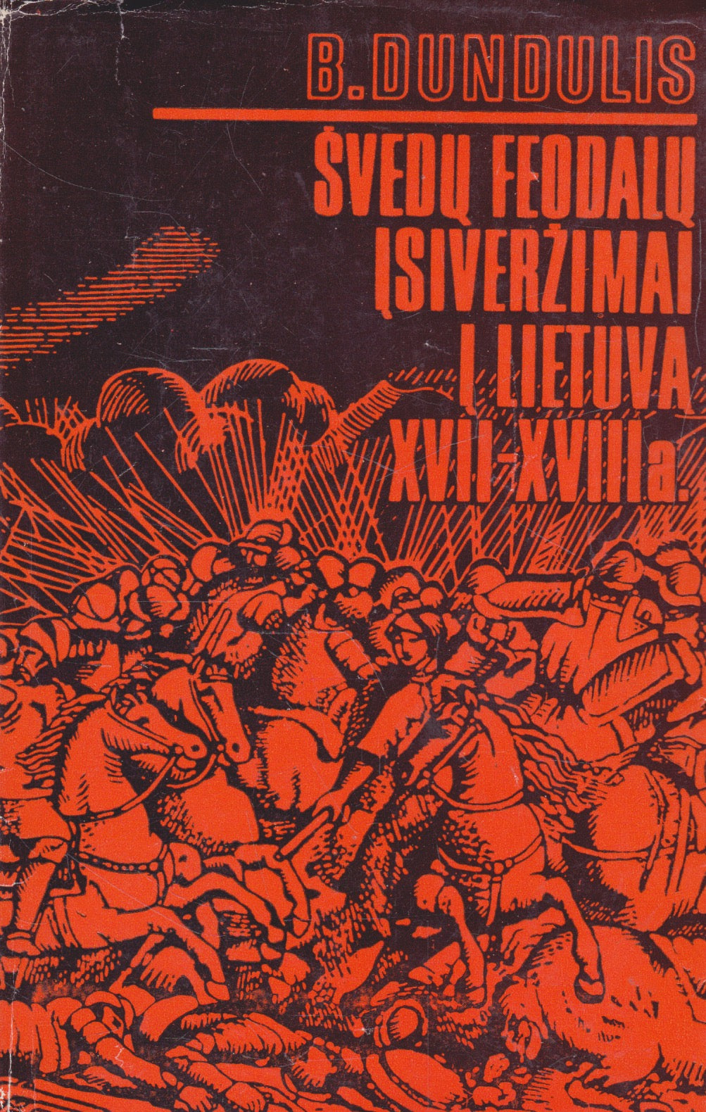B. Dundulis - Švedų feodalų įsiveržimai į Lietuvą XVII-XVIII a.