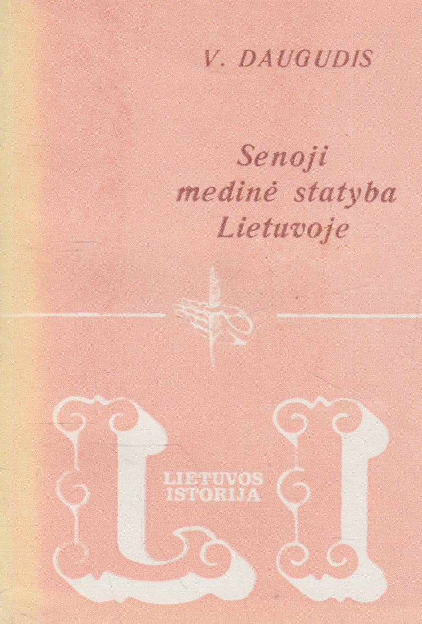 V. Daugudis - Senoji medinė statyba Lietuvoje