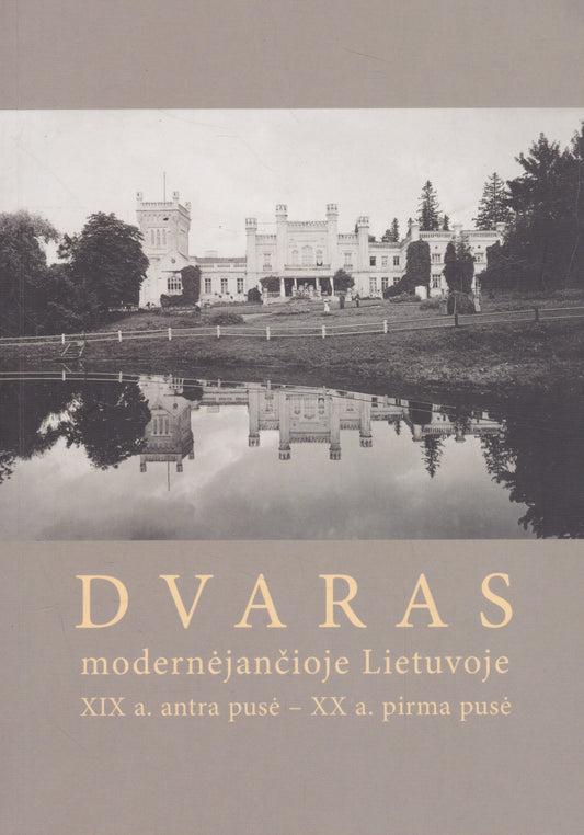 Dvaras modernėjančioje Lietuvoje: XIX a. antra pusė - XX a. pirma pusė