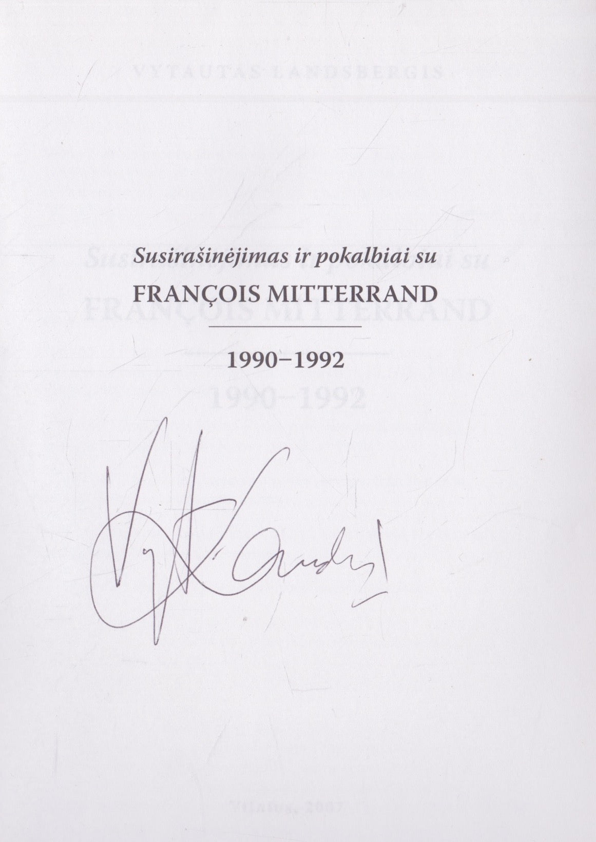 Vytautas Landsbergis - Susirašinėjimas ir pokalbiai su François Mitterrand, 1990-1992 (su V. Landsbergio autografu!)
