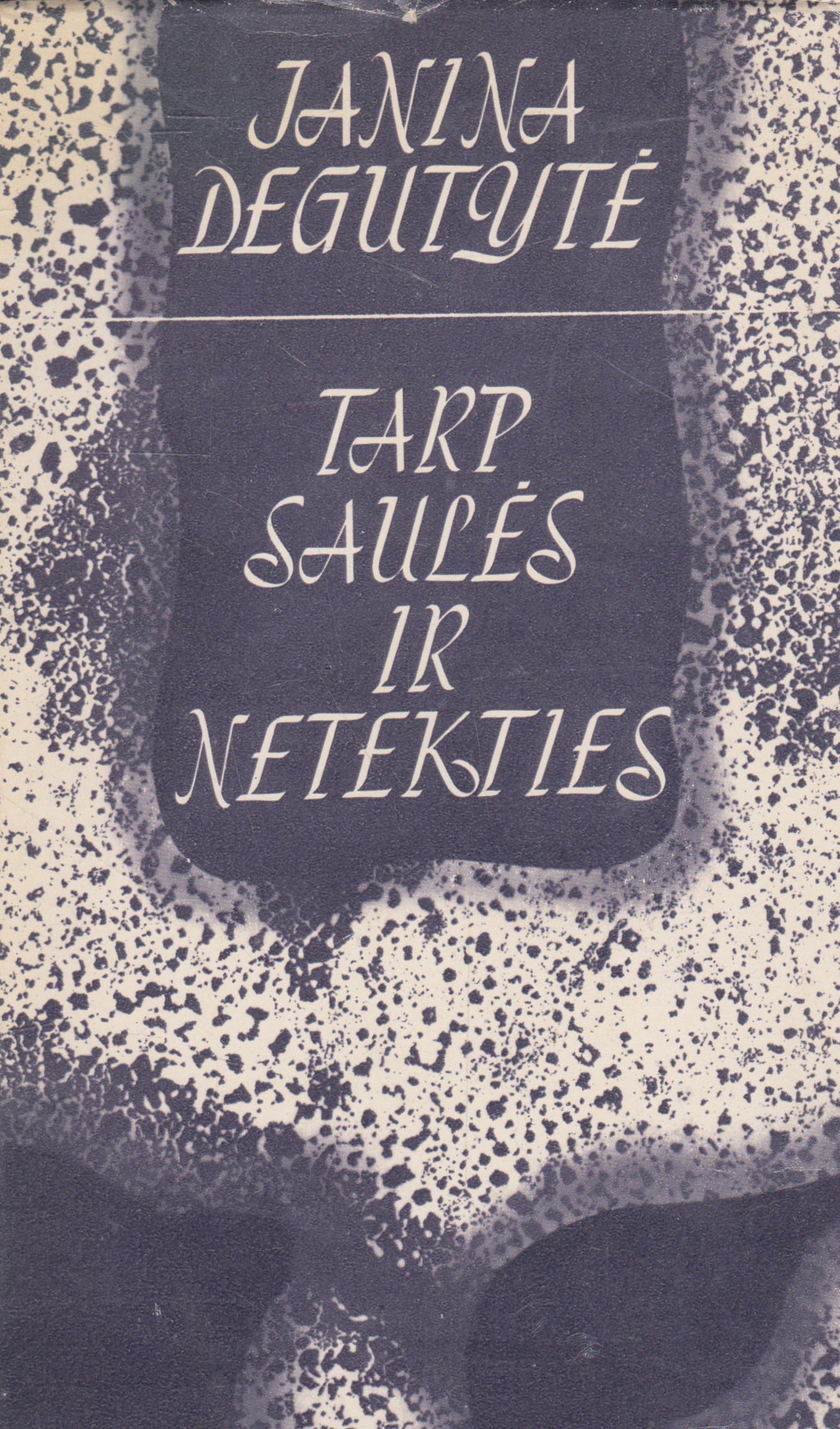 Janina Degutytė - Tarp saulės ir netekties