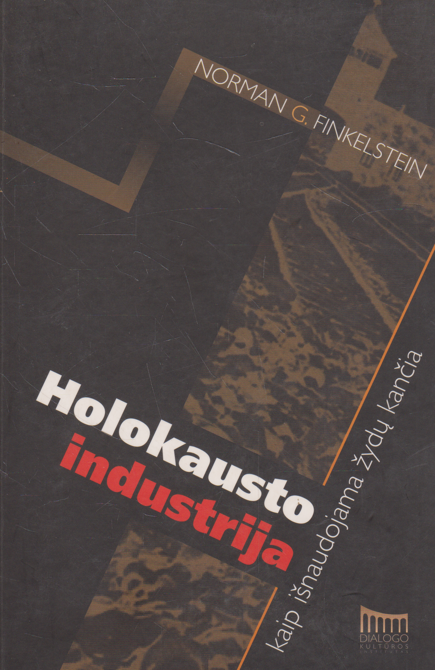 Holokausto industrija: kaip išnaudojama žydų kančia (žr. būklę)