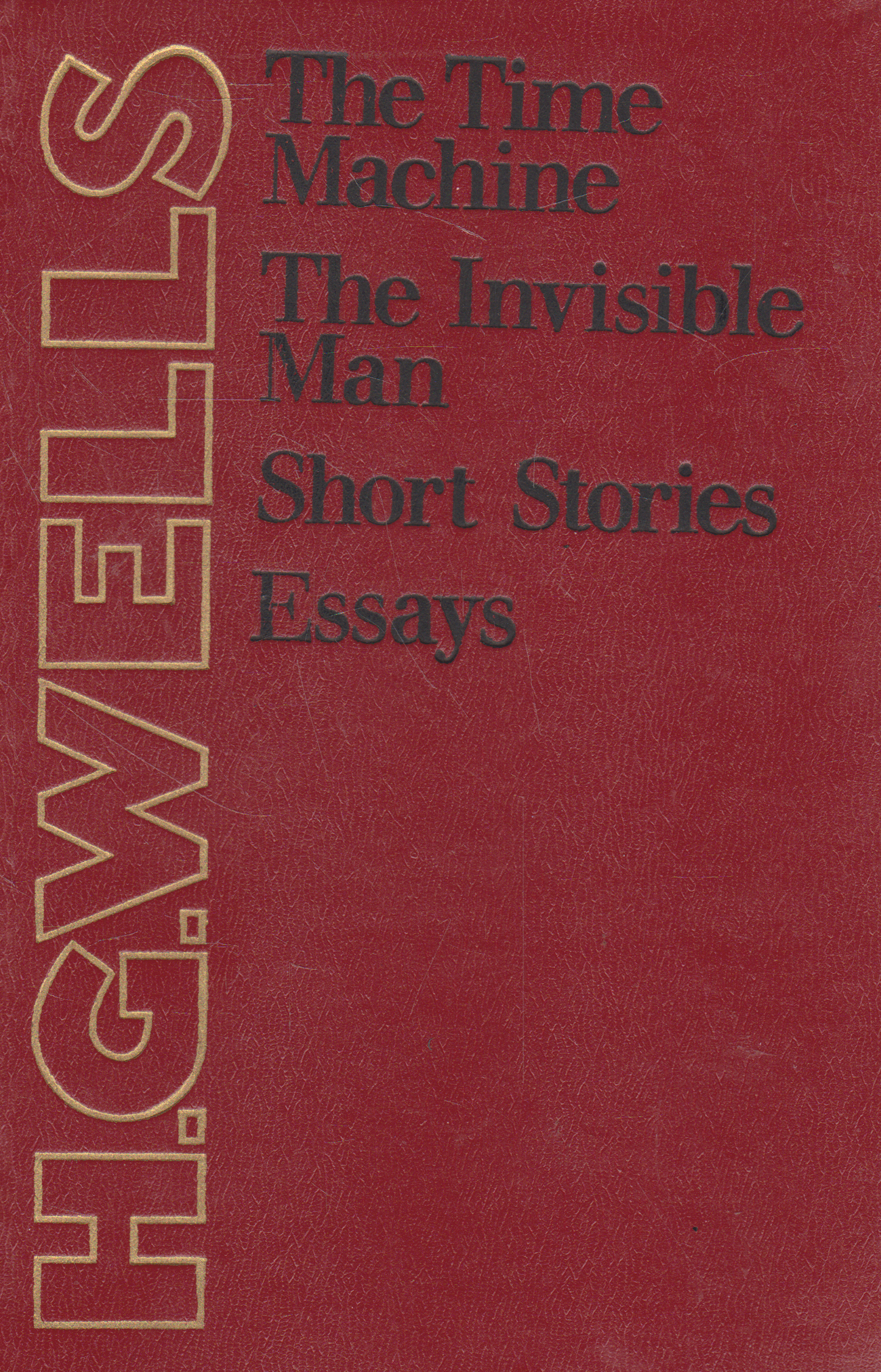 H. G. Wells - The Time Machine, The Invisible Man, Short Stories, Essays