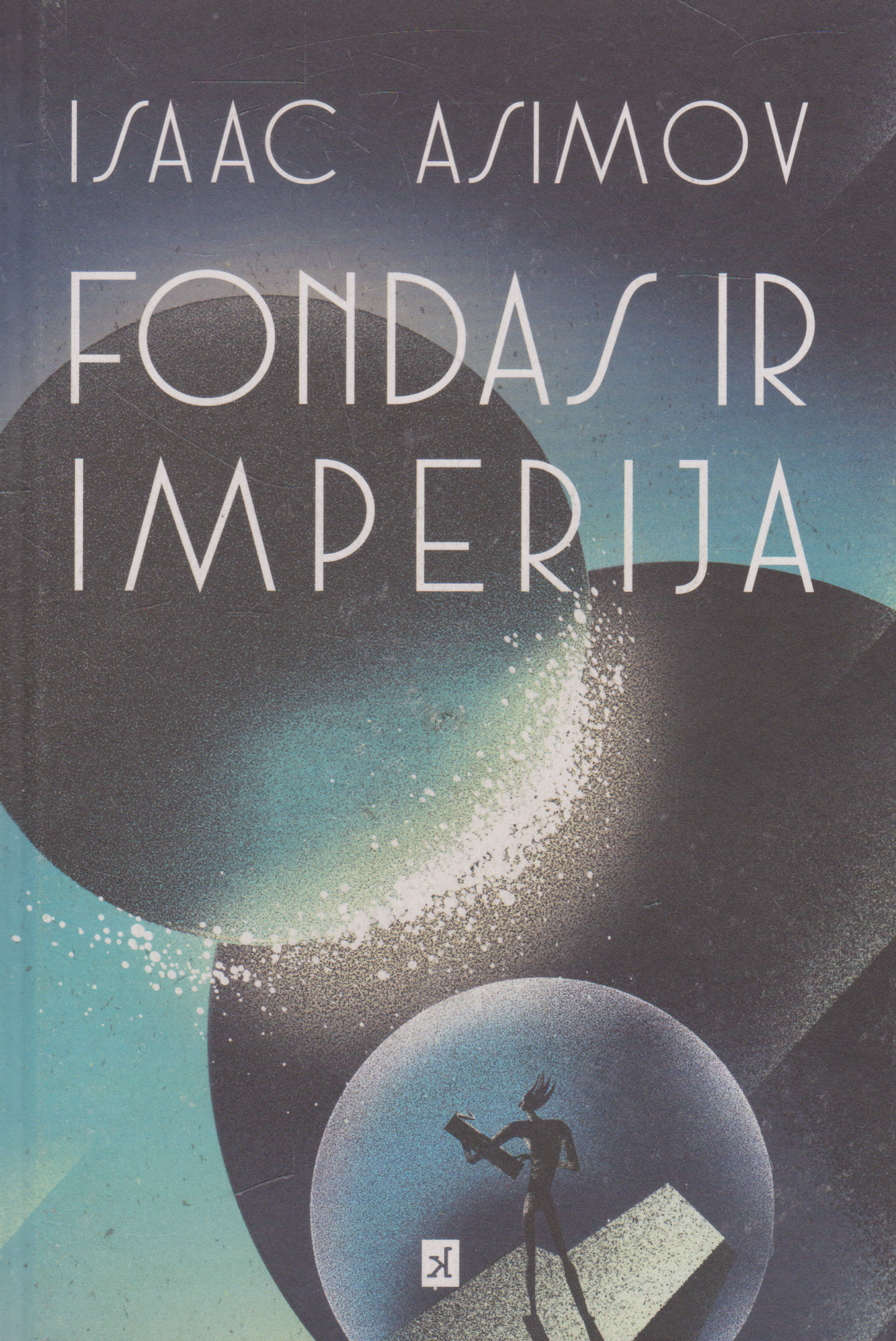 Isaac Asimov - Fondas, Antrasis Fondas, Fondas ir Imperija