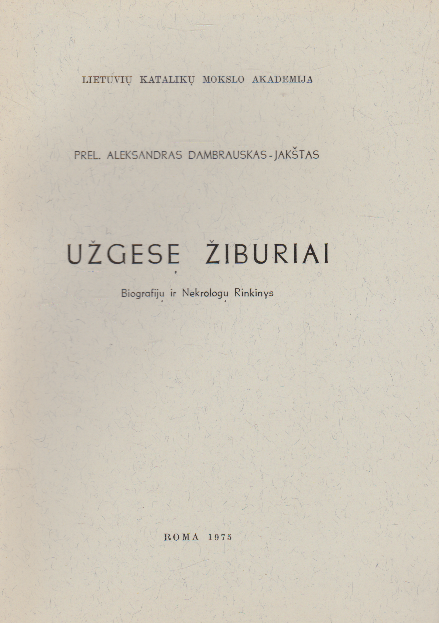 Prel. Aleksandras Dambrauskas-Jakštas - Užgesę žiburiai: biografijų ir nekrologų rinkinys