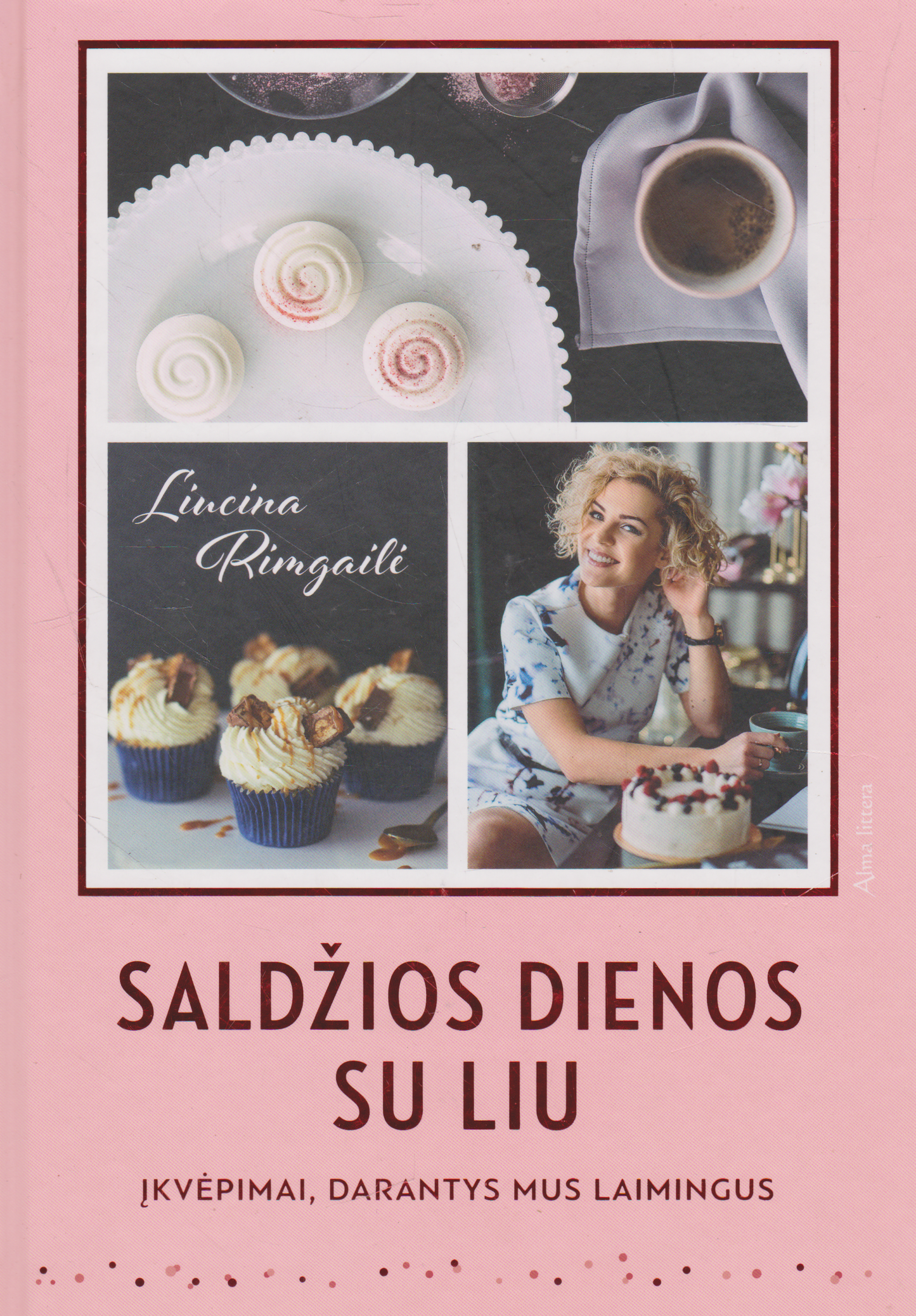 Liucina Rimgailė - Saldžios dienos su LIU: įkvėpimai, darantys mus laimingus