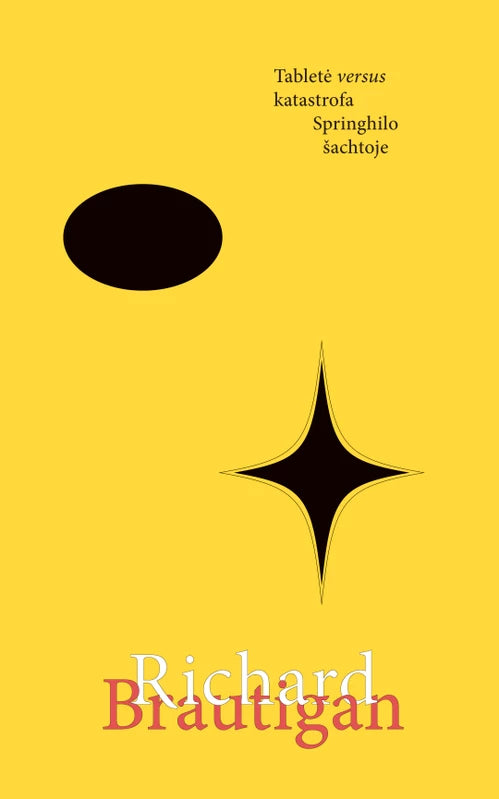 R. Brautigan - Tabletė versus katastrofa Springhilo šachtoje (nauja knyga)
