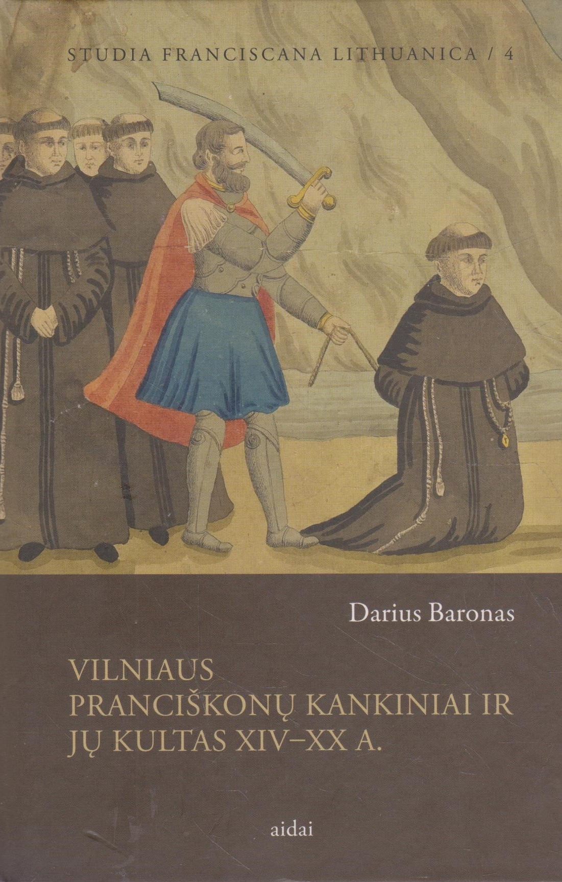 D. Baronas - Vilniaus pranciškonų kankiniai ir jų kultas XIV-XX a.