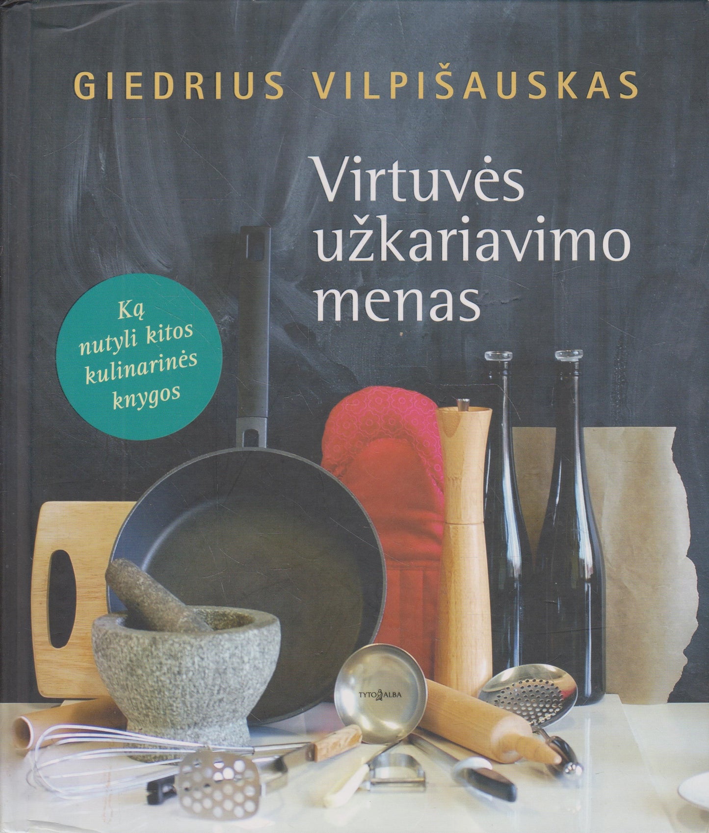 Virtuvės užkariavimo menas / G. Vilpišauskas