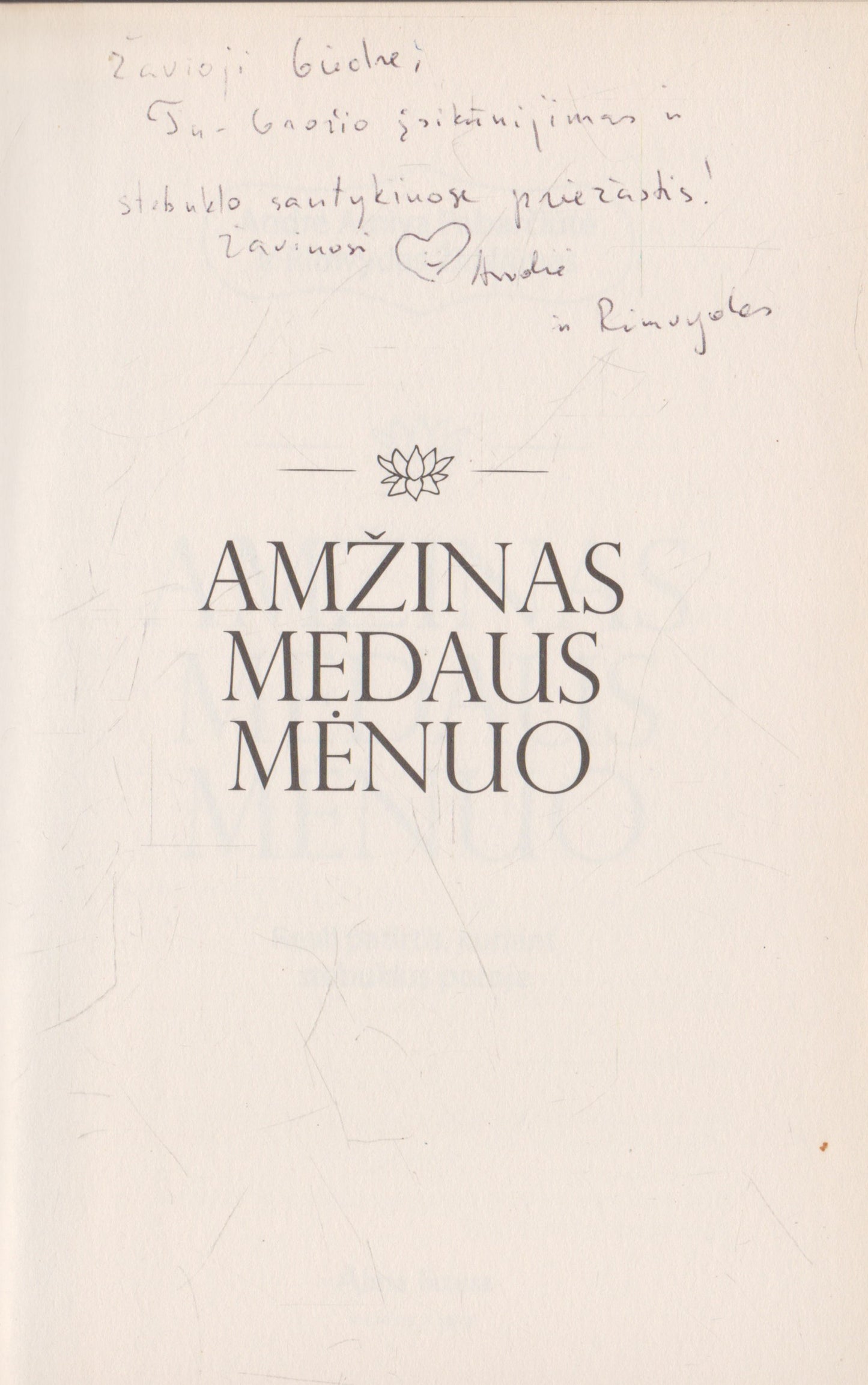 Amžinas medaus mėnuo: reali patirtis kuriant stebuklus poroje (su aut. dedikacija)