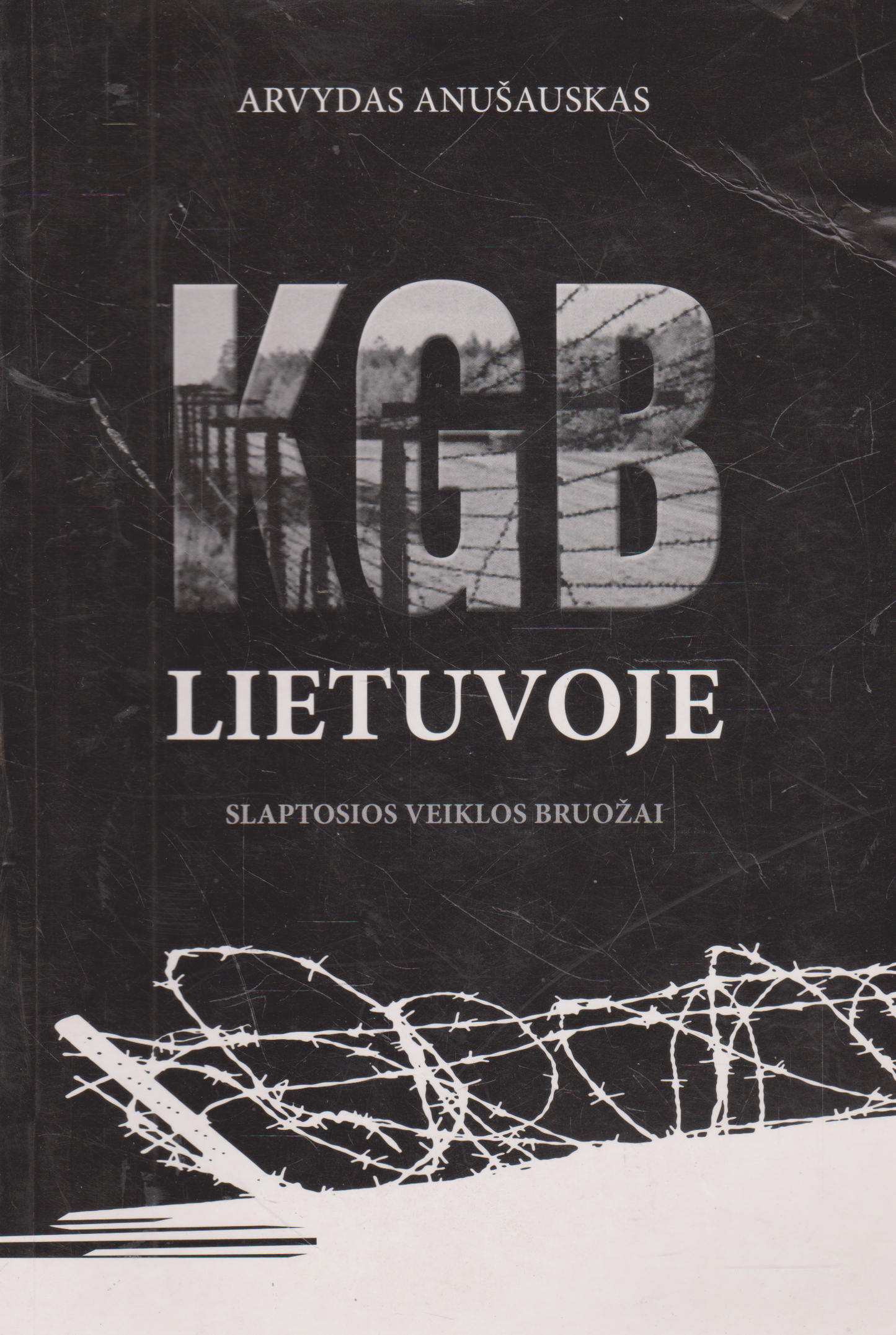 Arvydas Anušauskas - KGB Lietuvoje: slaptosios veiklos bruožai