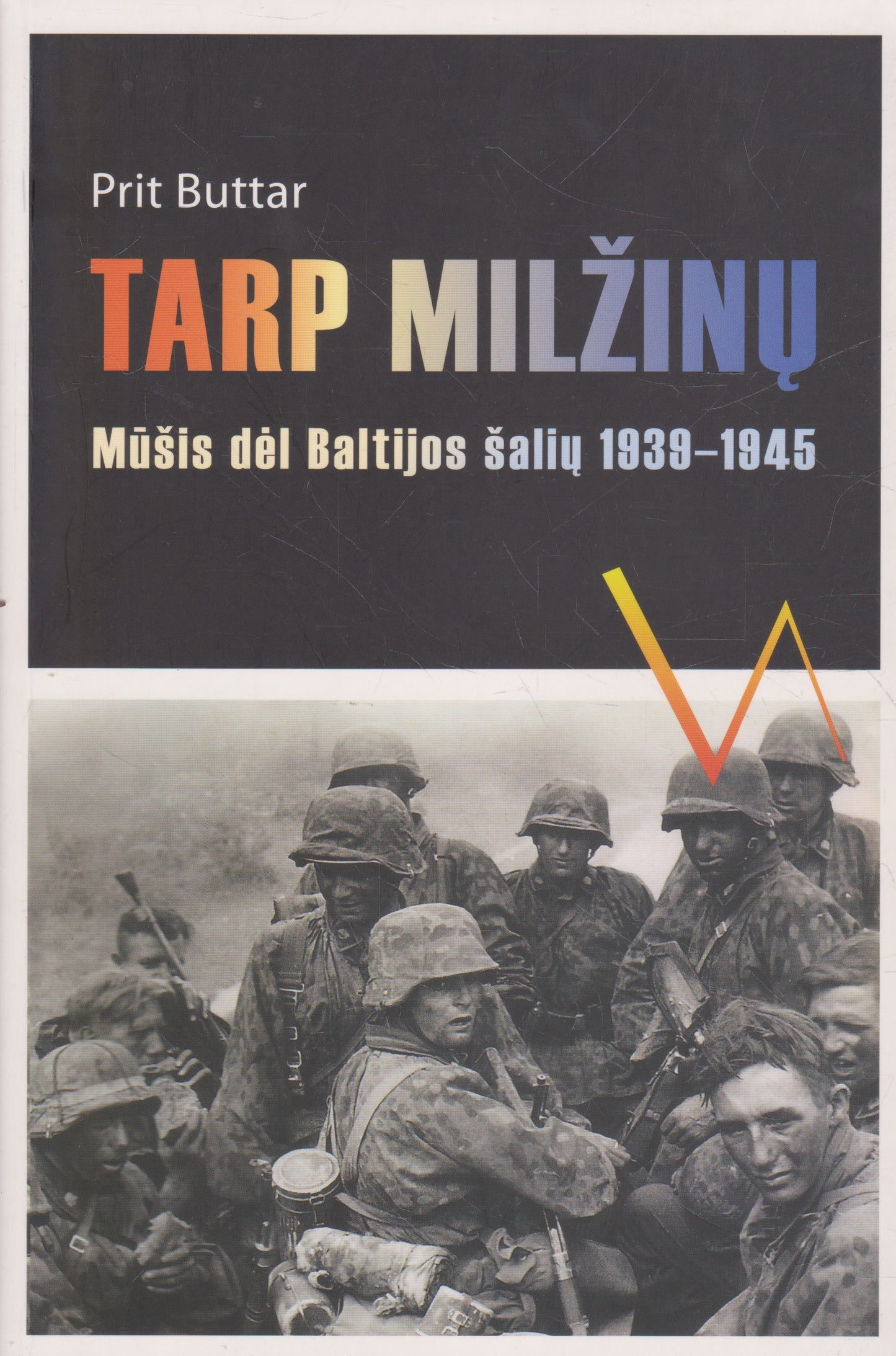 Tarp milžinų. Mūšis dėl Baltijos šalių 1939-1945 m.