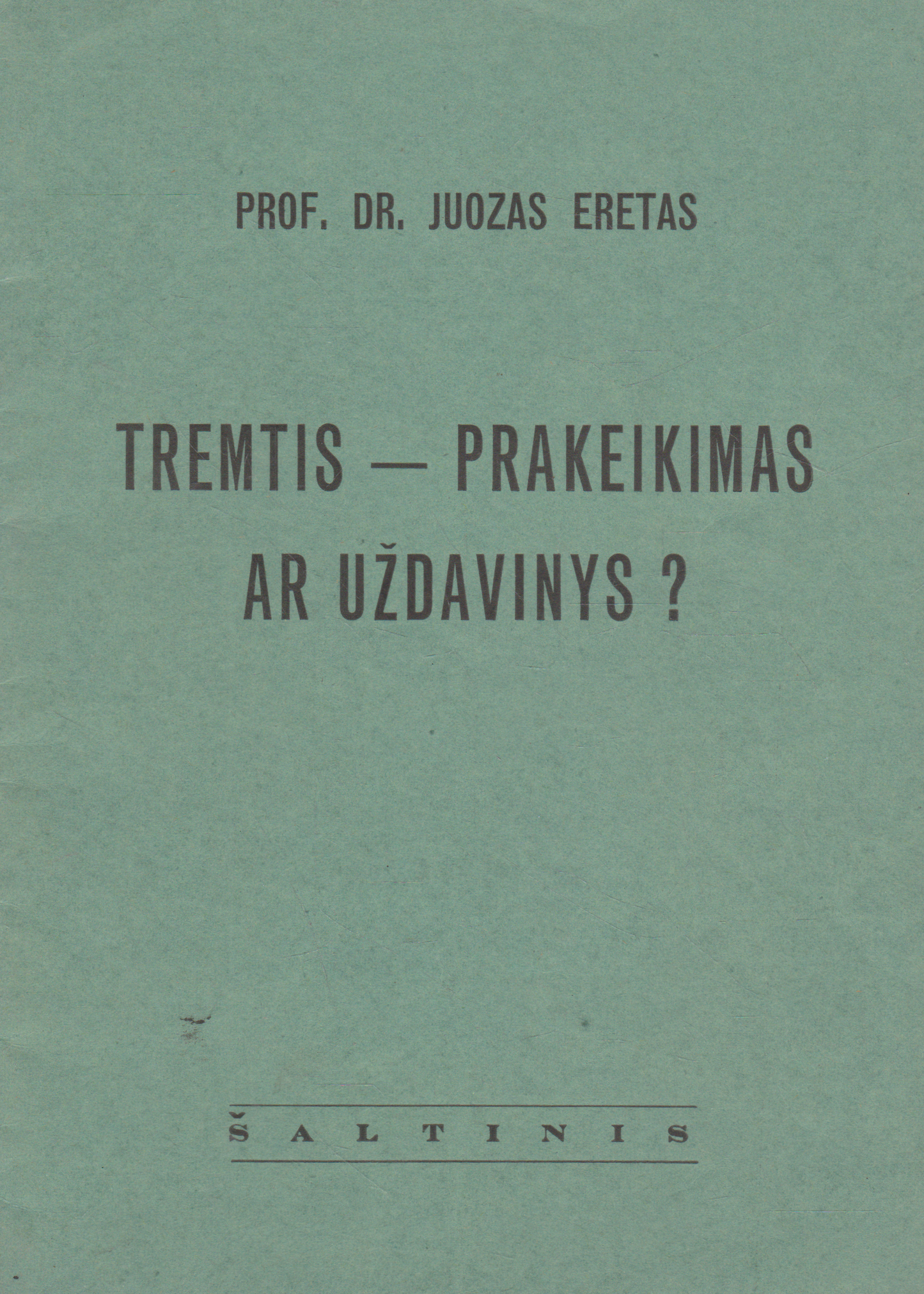 Prof. dr. Juozas Eretas - Tremtis - prakeikimas ar uždavinys?
