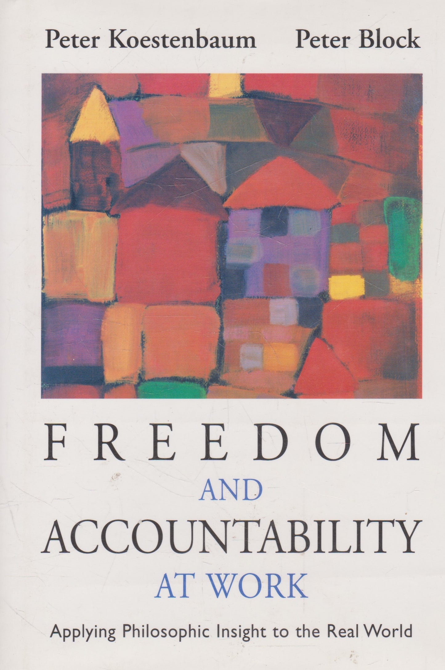 Peter Koestenbaum, Peter Block - Freedom and Accountabiity at Work