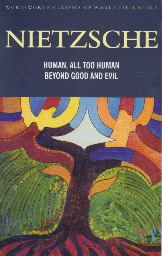Human, All Too Human. Beyond Good and Evil by Friedrich Nietzsche
