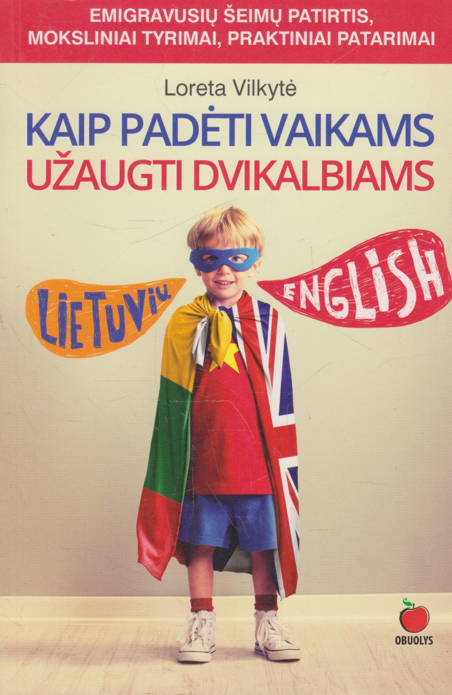 Loreta Vilkytė - Kaip padėti vaikams užaugti dvikalbiams