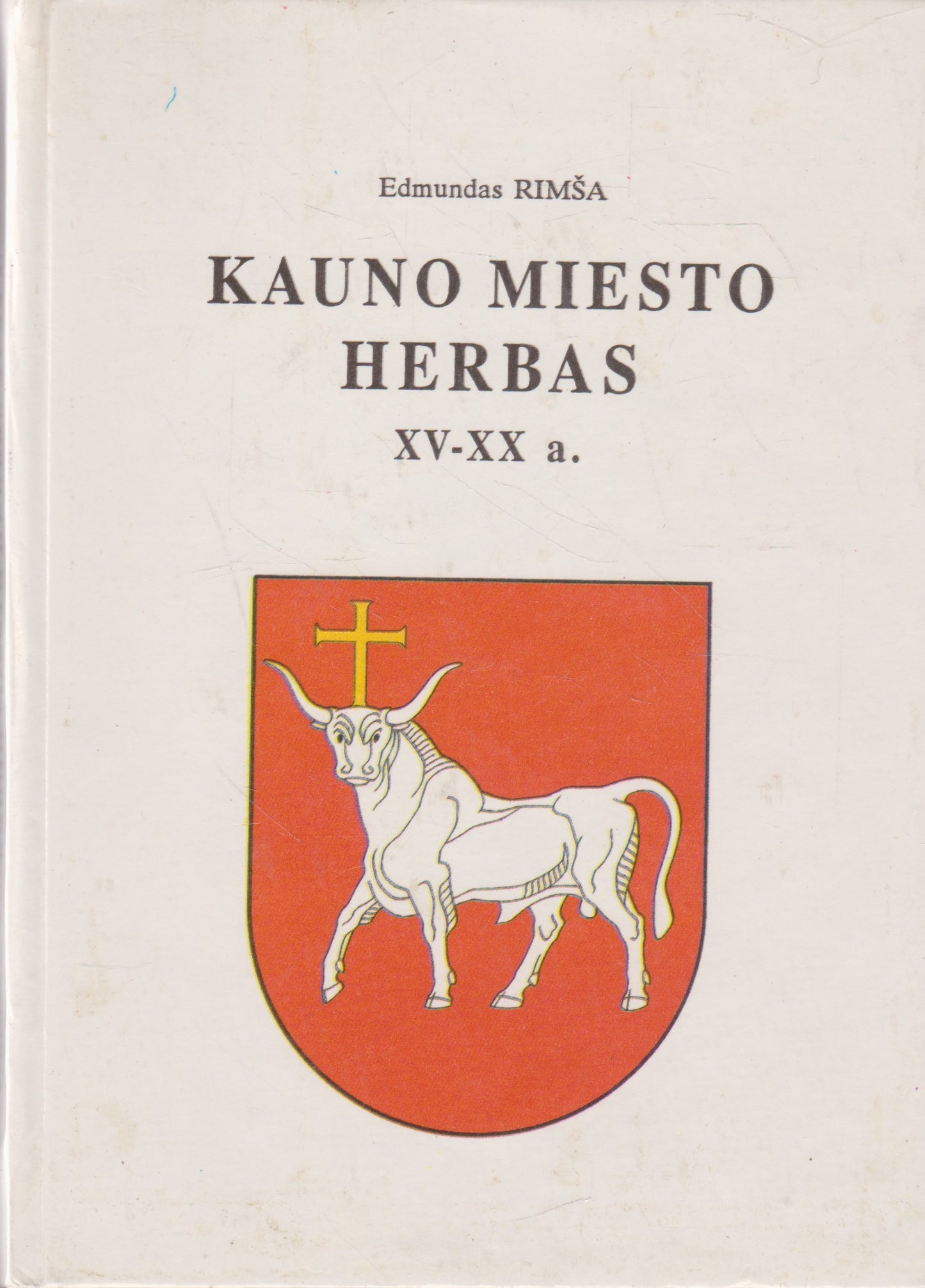 Edmundas Rimša - Kauno miesto herbas XV-XX a.