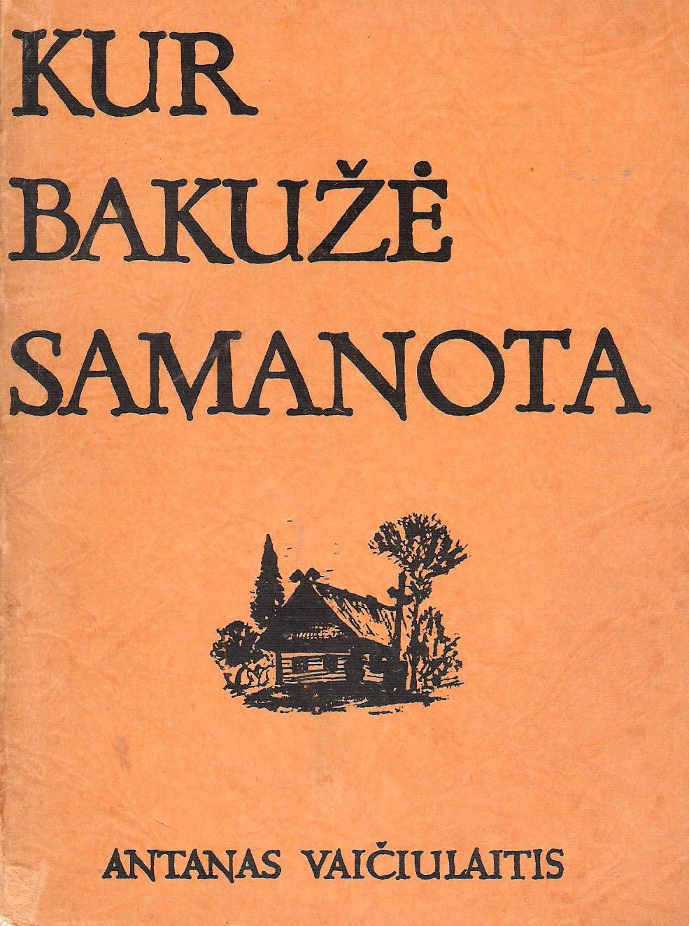 A. Vaičiulaitis - Kur bakužė samanota, 1947, New York (žr. būklę)