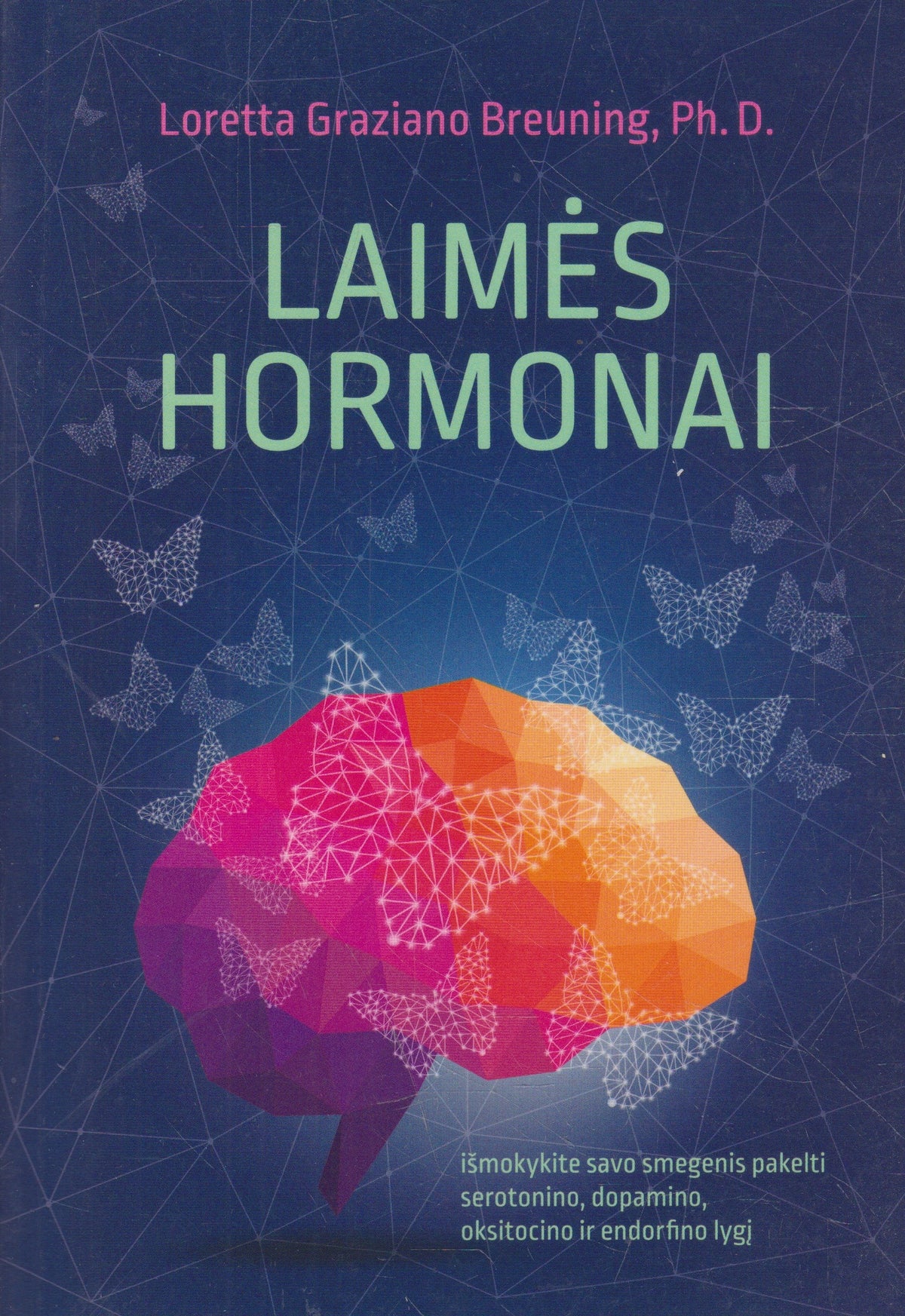 Loretta Graziano Breuning, Ph.D. - Laimės hormonai