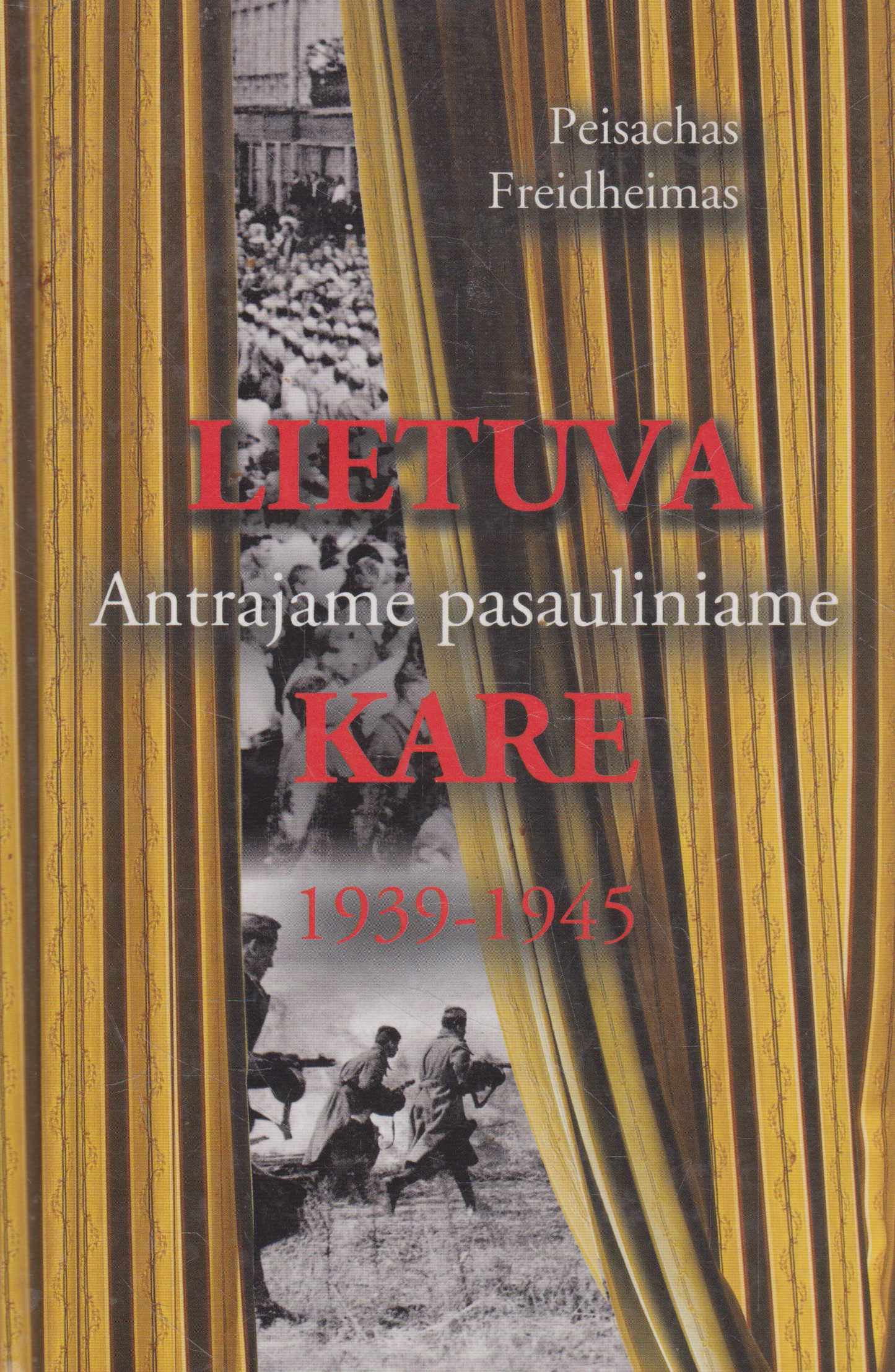 Peisachas Freidheimas - Lietuva Antrajame pasauliniame kare 1939-1945