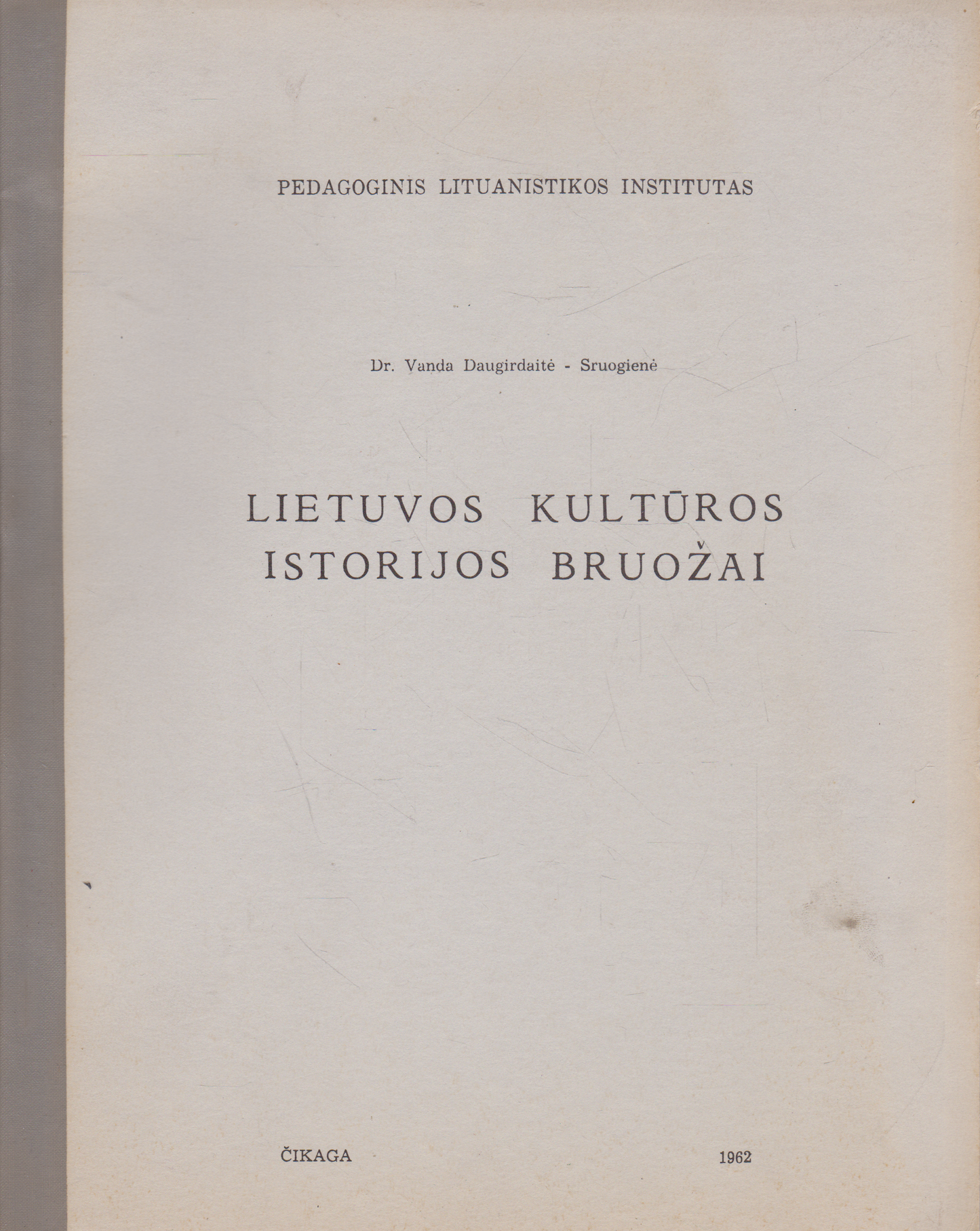 Dr. V. Daugirdaitė-Sruogienė - Lietuvos kultūros istorijos bruožai