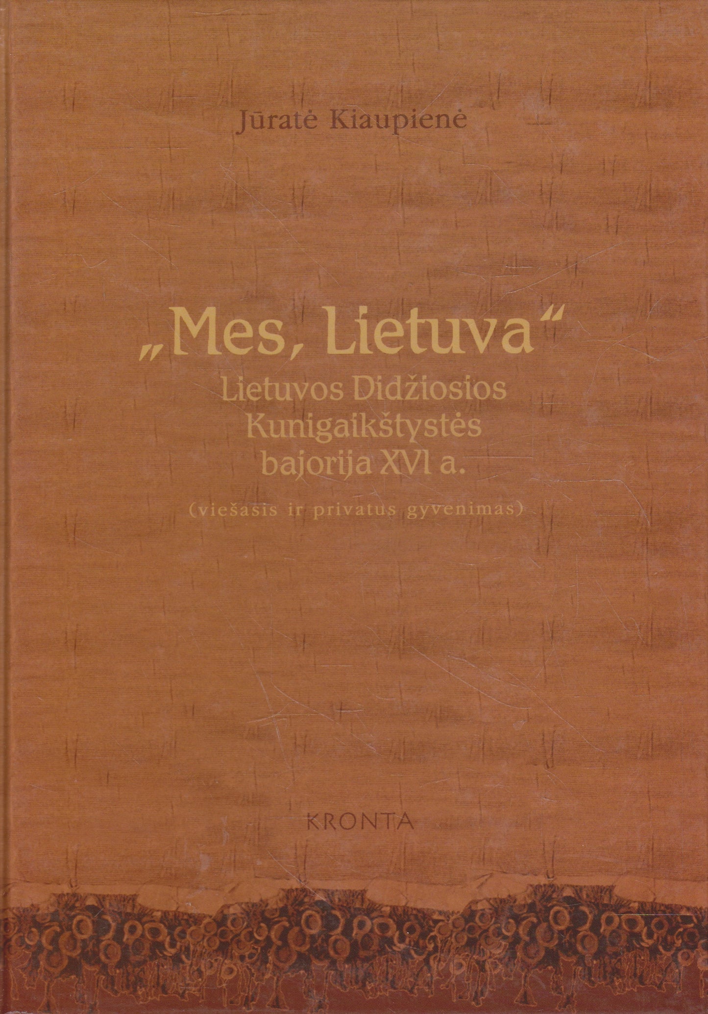„Mes, Lietuva“. Lietuvos Didžiosios Kunigaikštystės bajorija XVI a.