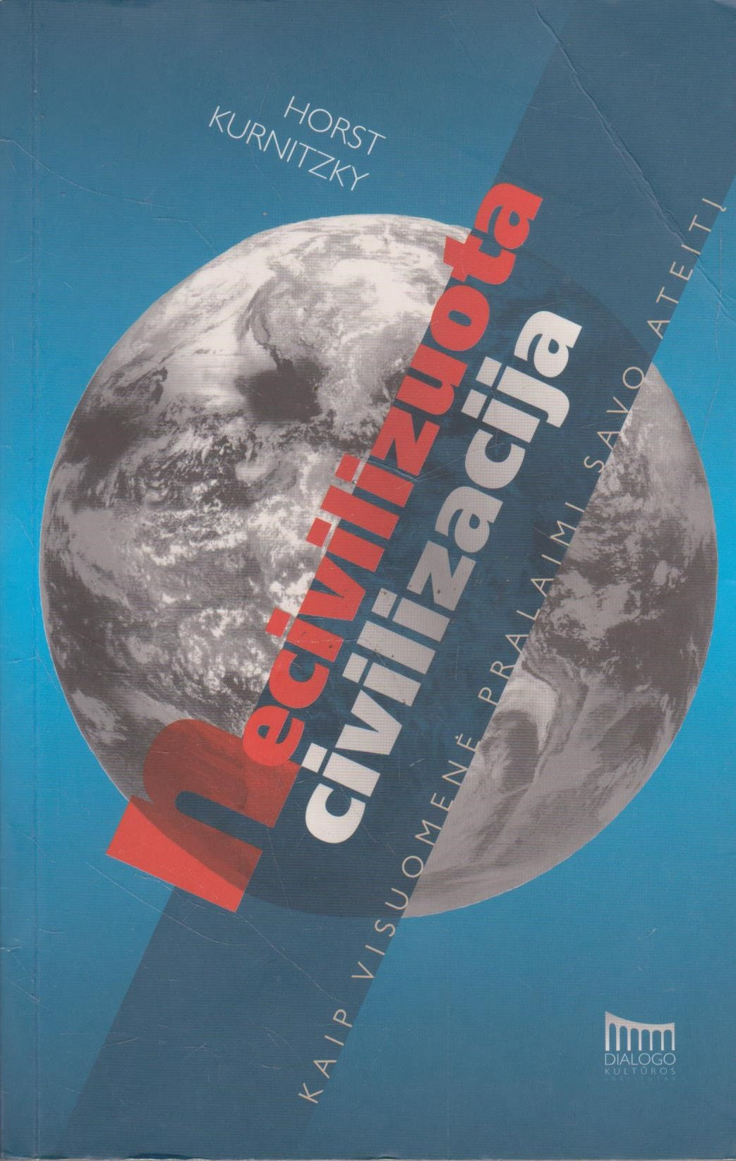 Horst Kurnitzky - Necivilizuota civilizacija