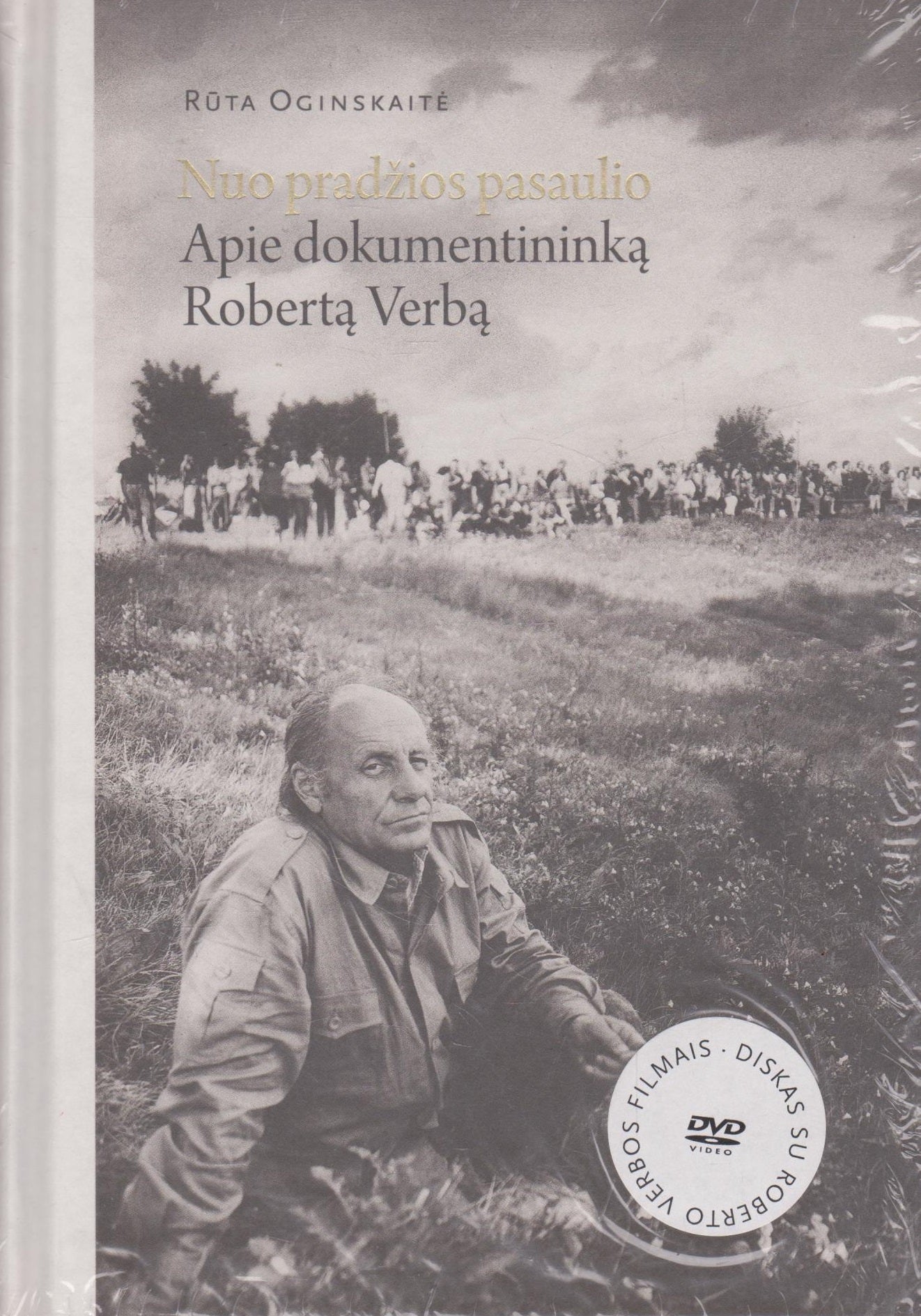 Nuo pradžios pasaulio: apie dokumentininką Robertą Verbą