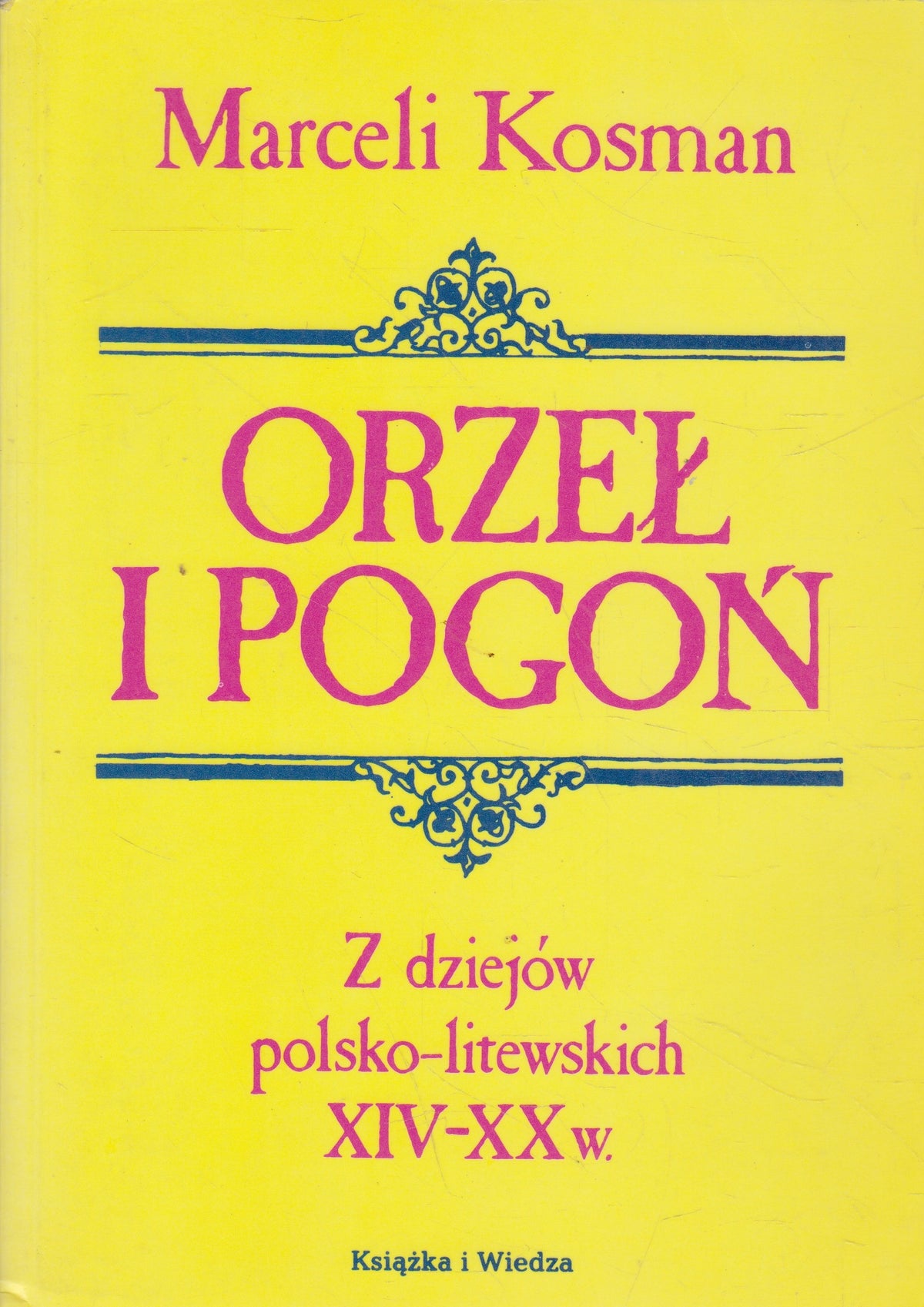Orzeł i Pogoń: z dziejów polsko-litewskich XIV-XX w.
