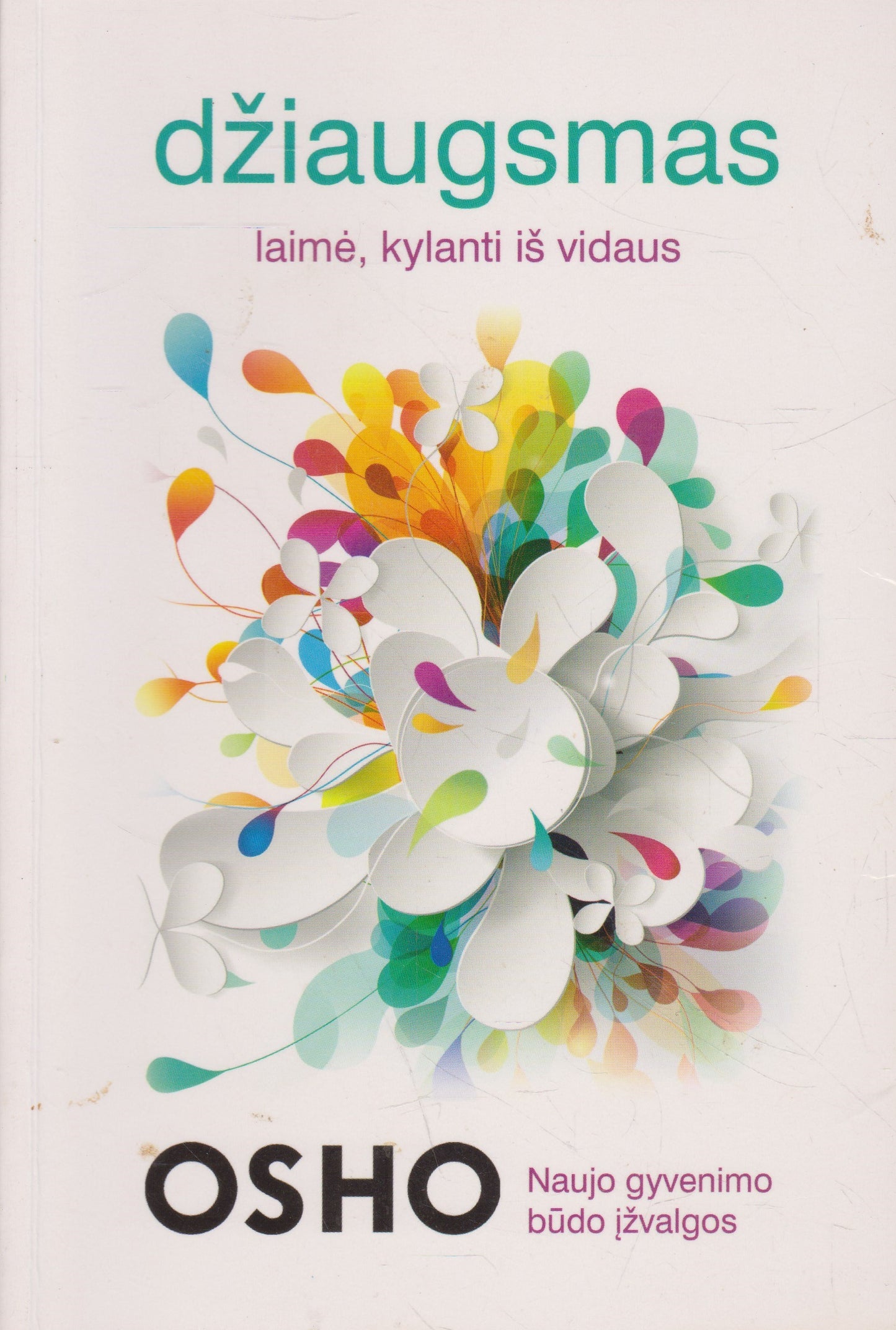 Osho - Džiaugsmas: laimė, kuri kyla iš vidaus