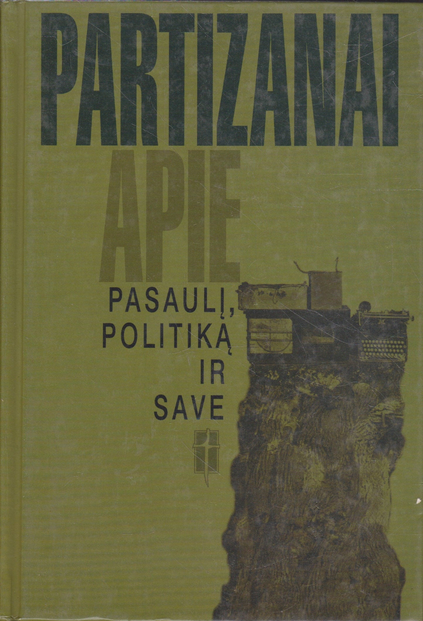 Partizanai apie pasaulį, politiką ir save