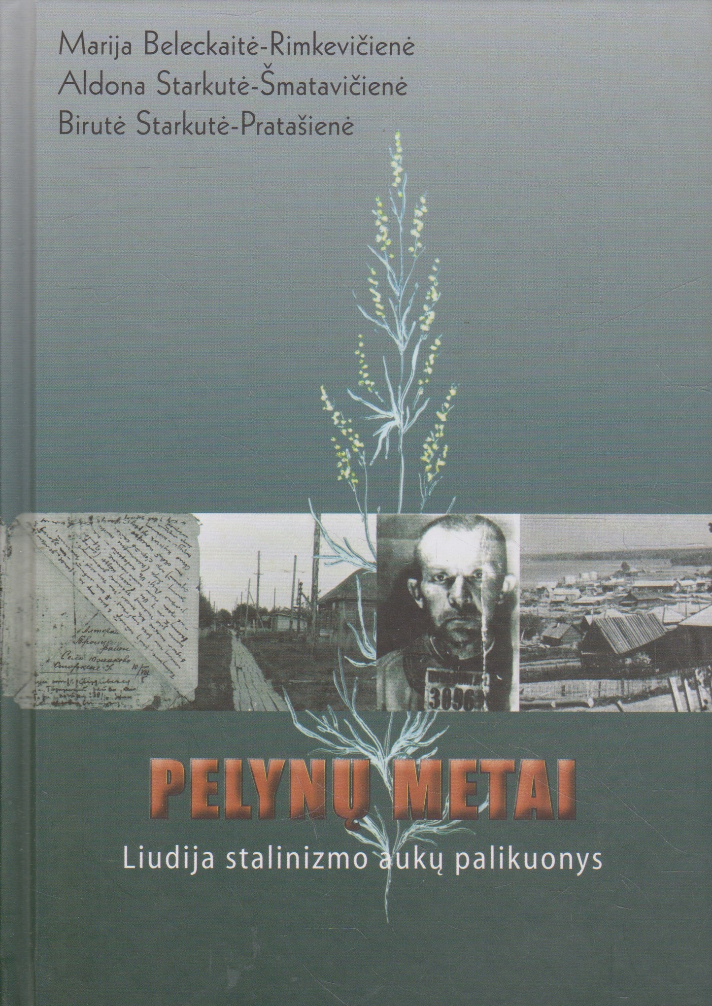 Pelynų metai. Liudija stalinizmo aukų palikuonys