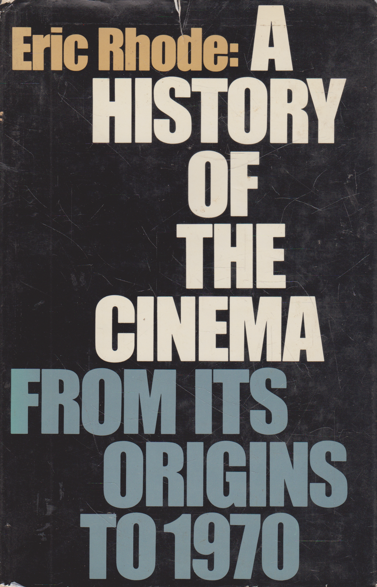 Eric Rhode - A History of the Cinema from Its Origins to 1970
