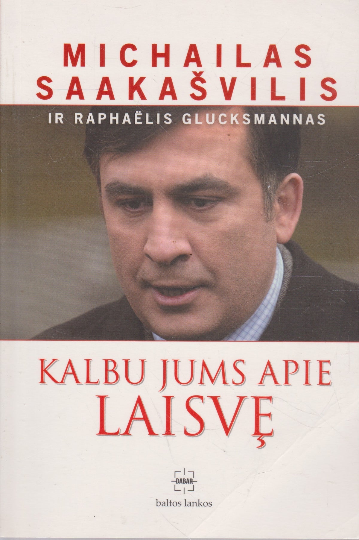 M. Saakašvilis, R. Glucksmannas - Kalbu jums apie laisvę