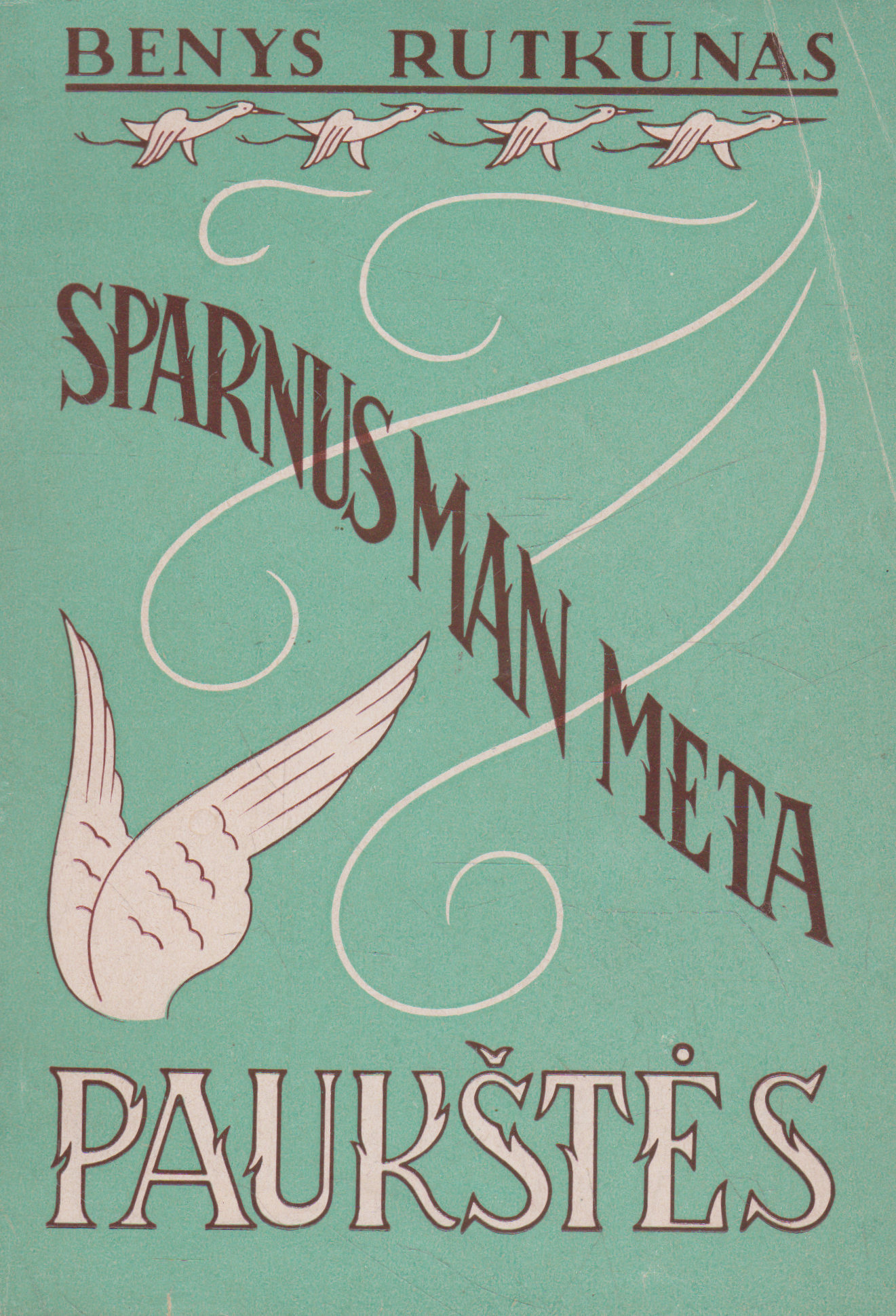 Benys Rutkūnas - Sparnus man meta paukštės (žr. būklę)