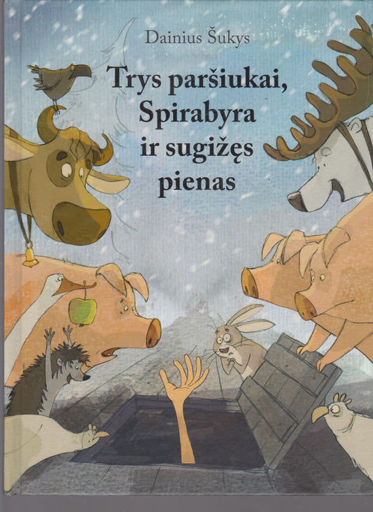Dainius Šukys - Trys paršiukai, Spirabyra ir sugįžęs pienas