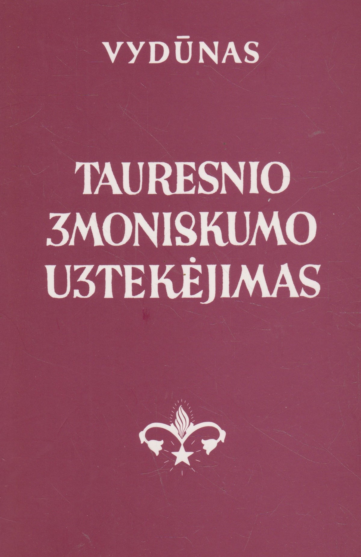 Vydūnas - Tauresnio žmoniškumo užtekėjimas
