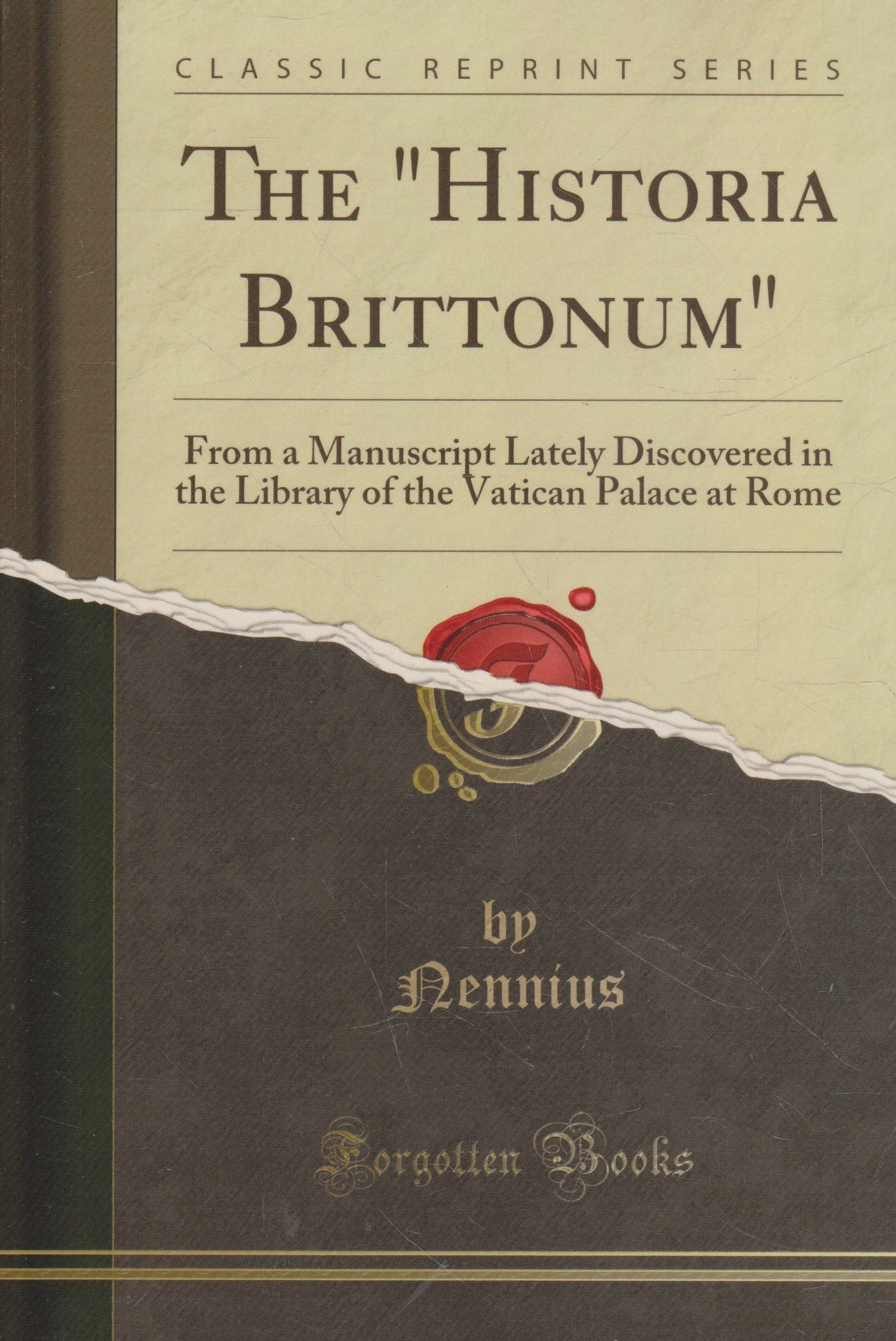 The "Historia Brittonum": From a Manuscript Lately Discovered in the Library of the Vatican Palace at Rome