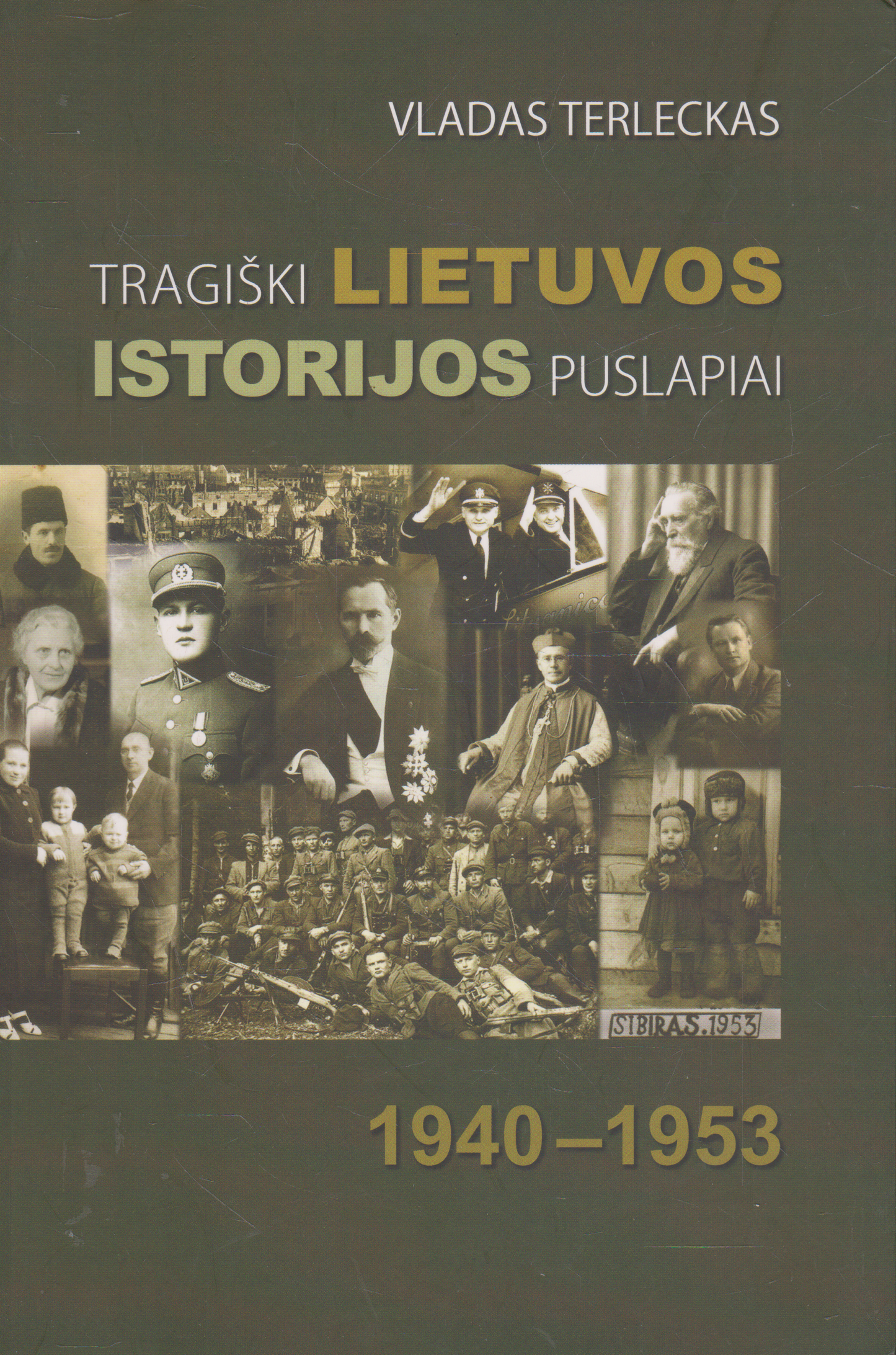 Vladas Terleckas - Tragiški Lietuvos istorijos puslapiai 1940-1953